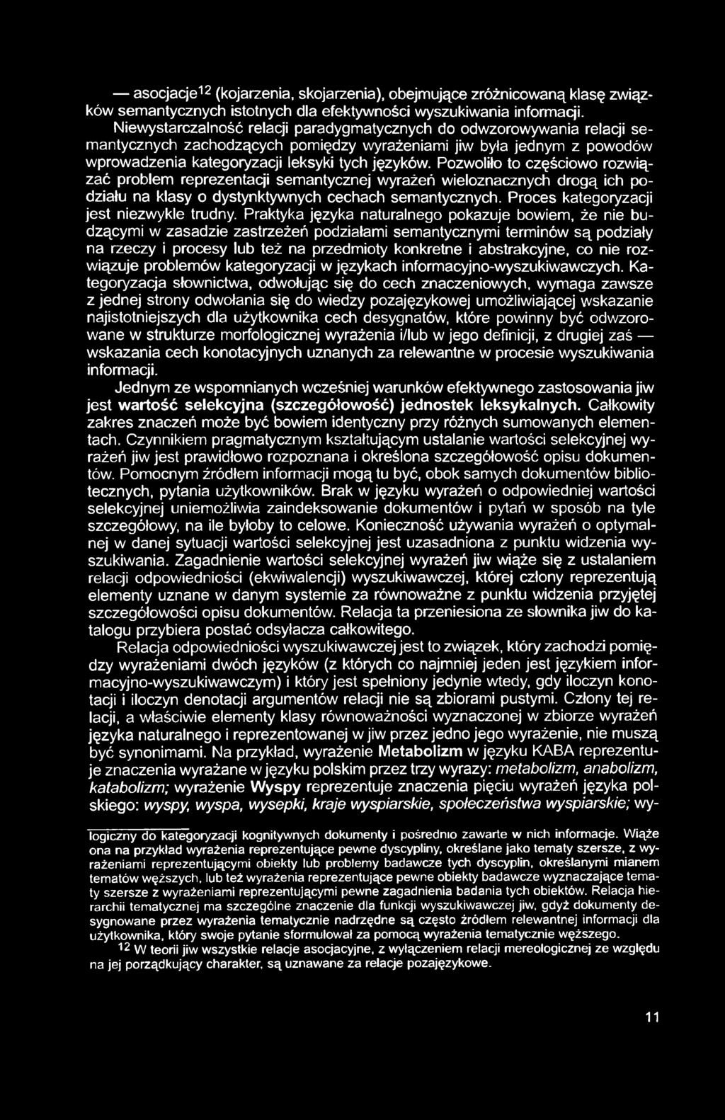 asocjacje12 (kojarzenia, skojarzenia), obejmujące zróżnicowaną klasę związków semantycznych istotnych dla efektywności wyszukiwania informacji.