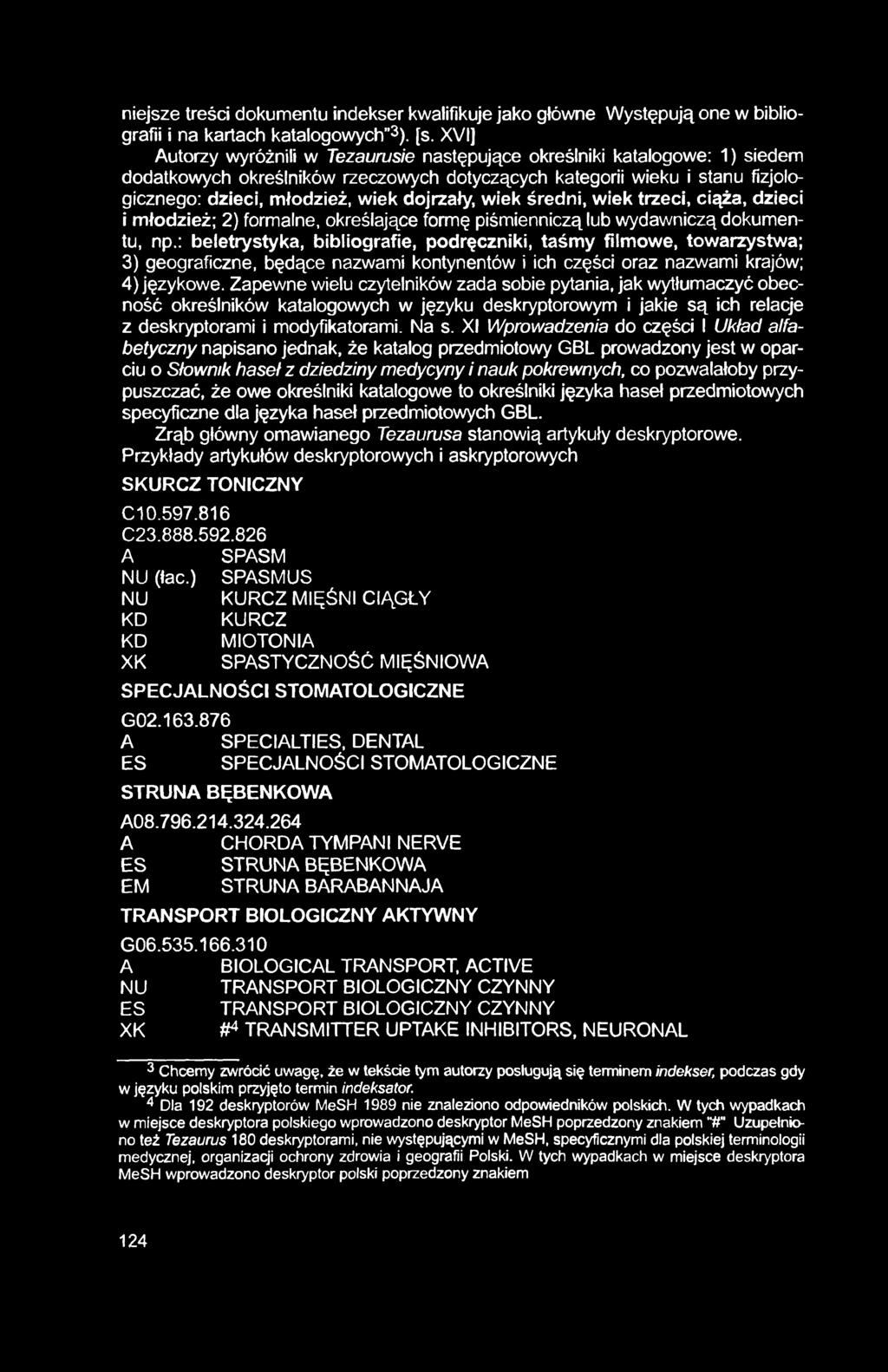 niejsze treści dokumentu indekser kwalifikuje jako główne Występują one w bibliografii i na kartach katalogowych 3), [s.