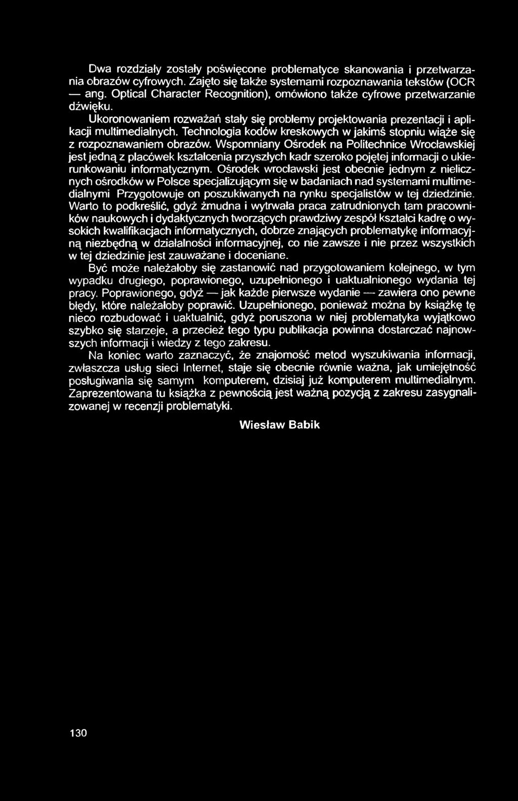 Dwa rozdziały zostały poświęcone problematyce skanowania i przetwarzania obrazów cyfrowych. Zajęto się także systemami rozpoznawania tekstów (OCR ang.