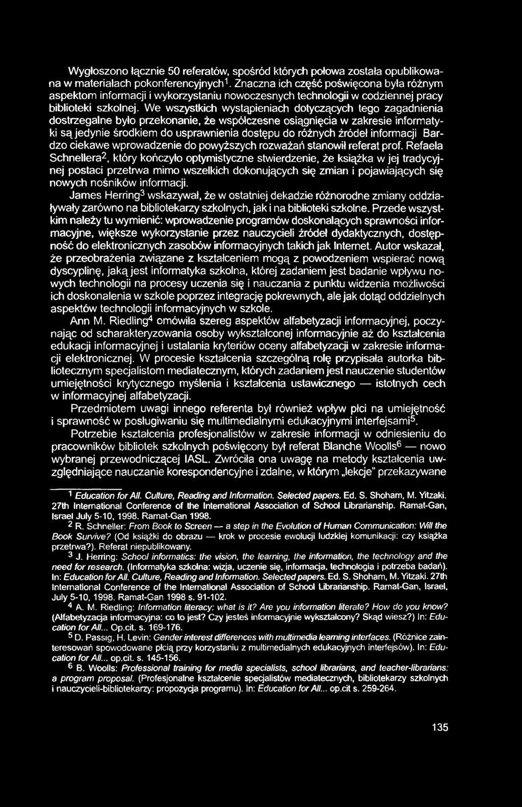 Wygłoszono łącznie 50 referatów, spośród których połowa została opublikowana w materiałach pokonferencyjnych1.
