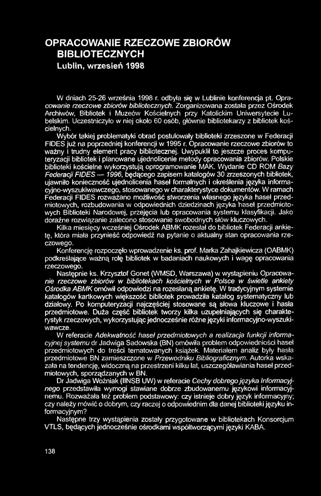 OPRACOWANIE RZECZOWE ZBIORÓW BIBLIOTECZNYCH Lublin, wrzesień 1998 W dniach 25-26 września 1998 r. odbyła się w Lublinie konferencja pt. Opracowanie rzeczowe zbiorów bibliotecznych.