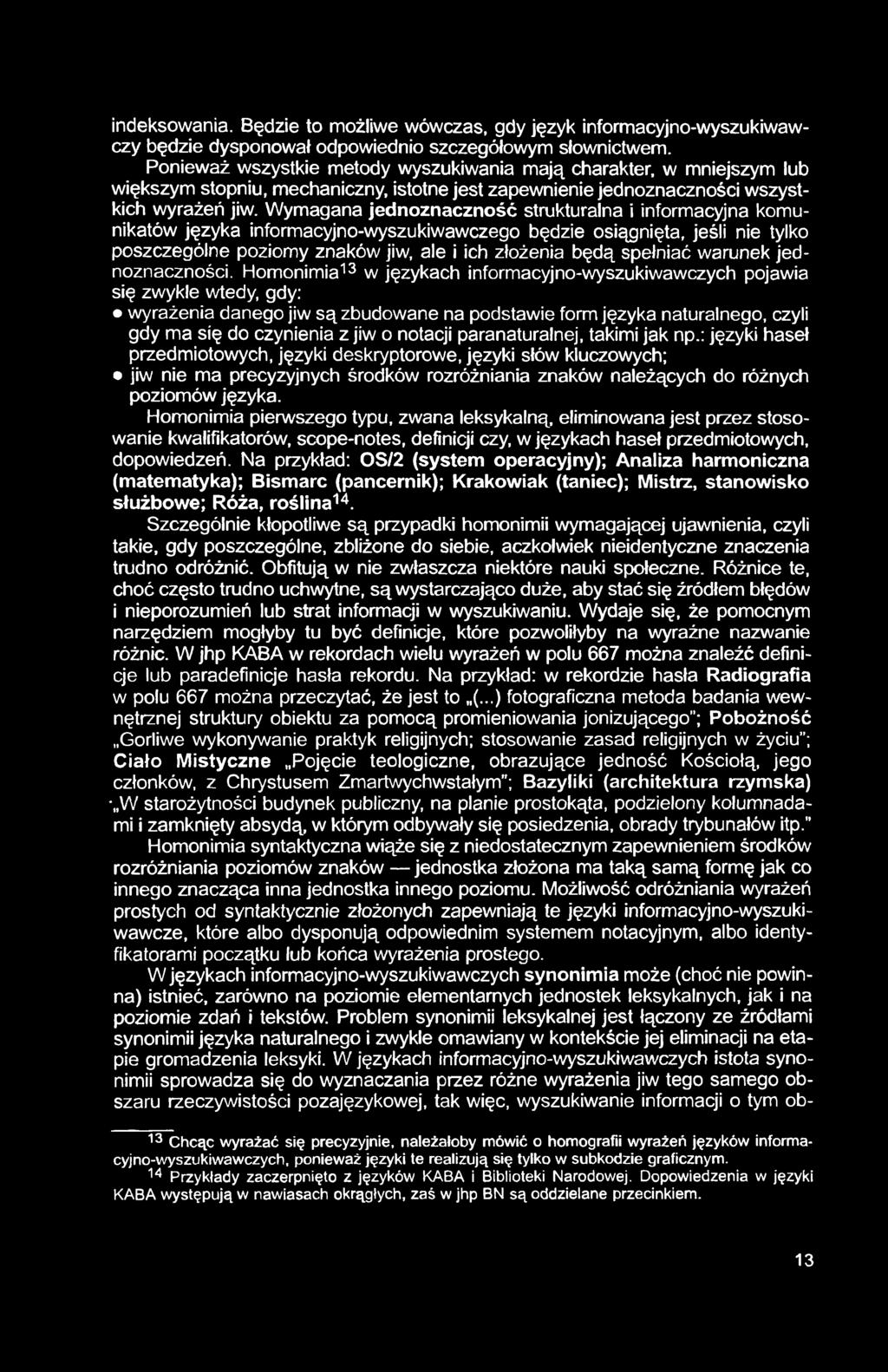 indeksowania. Będzie to możliwe wówczas, gdy język informacyjno-wyszukiwawczy będzie dysponował odpowiednio szczegółowym słownictwem.