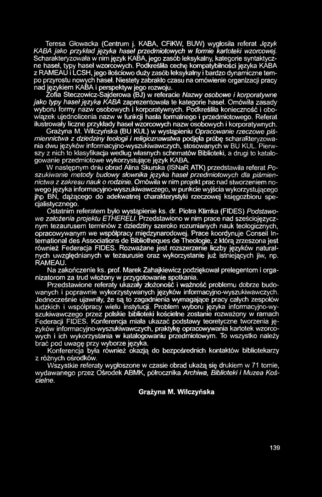 Teresa Głowacka (Centrum j. KABA, CFiKW, BUW) wygłosiła referat Język KABA jako przykład języka haseł przedmiotowych w formie kartoteki wzorcowej.