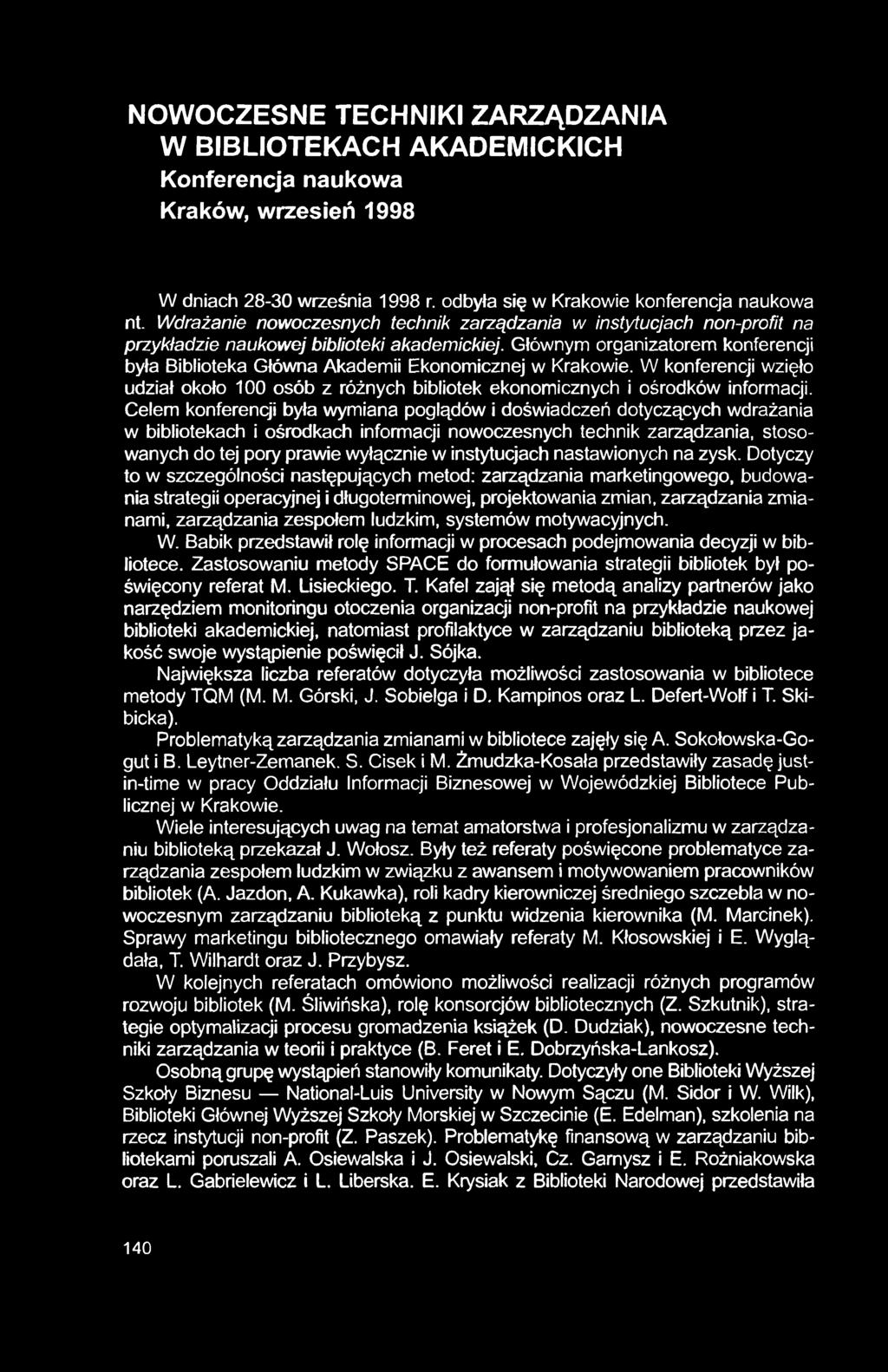 NOWOCZESNE TECHNIKI ZARZĄDZANIA W BIBLIOTEKACH AKADEMICKICH Konferencja naukowa Kraków, wrzesień 1998 W dniach 28-30 września 1998 r. odbyła się w Krakowie konferencja naukowa nt.