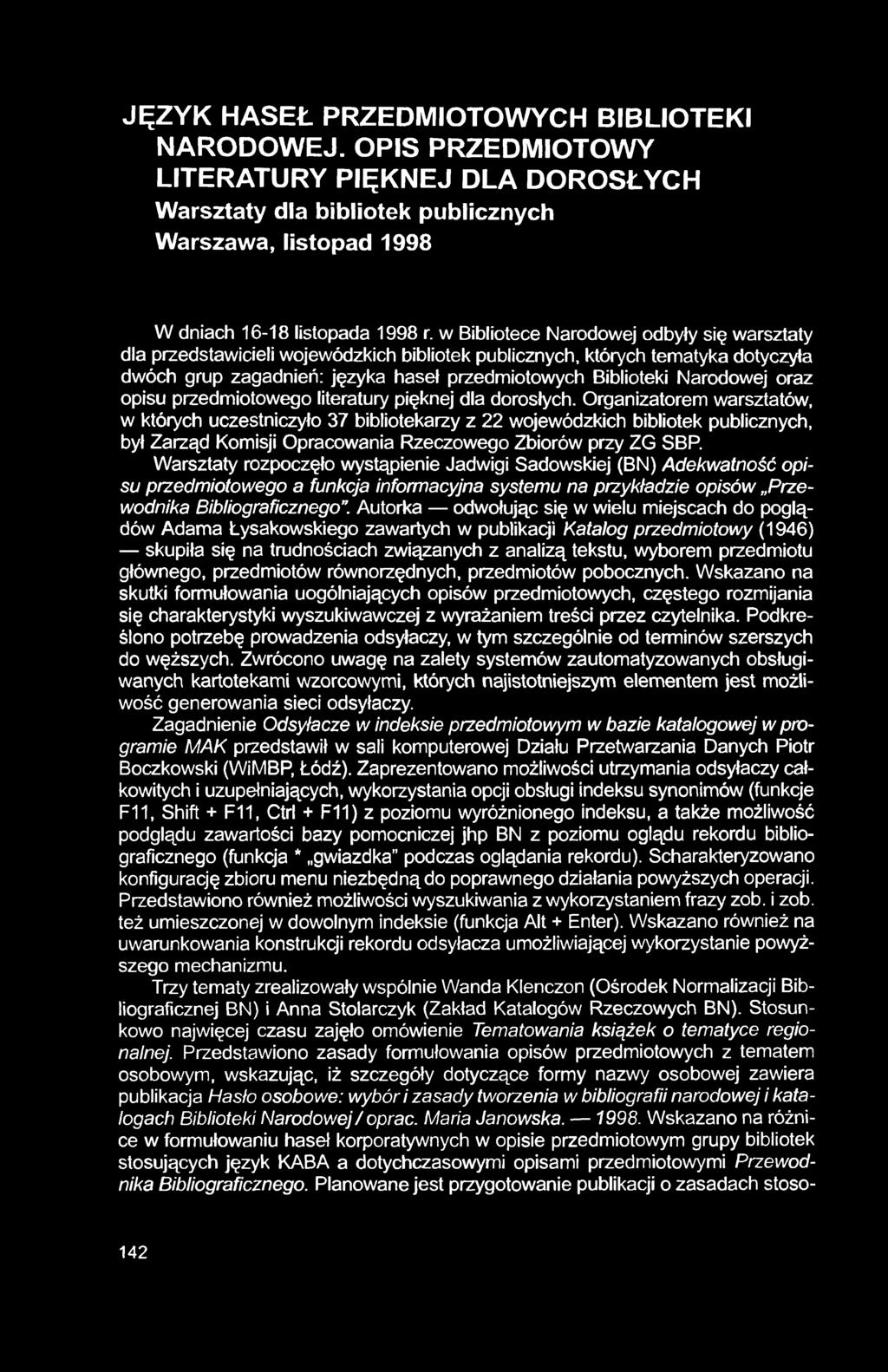 JĘZYK HASEŁ PRZEDMIOTOWYCH BIBLIOTEKI NARODOWEJ. OPIS PRZEDMIOTOWY LITERATURY PIĘKNEJ DLA DOROSŁYCH Warsztaty dla bibliotek publicznych Warszawa, listopad 1998 W dniach 16-18 listopada 1998 r.