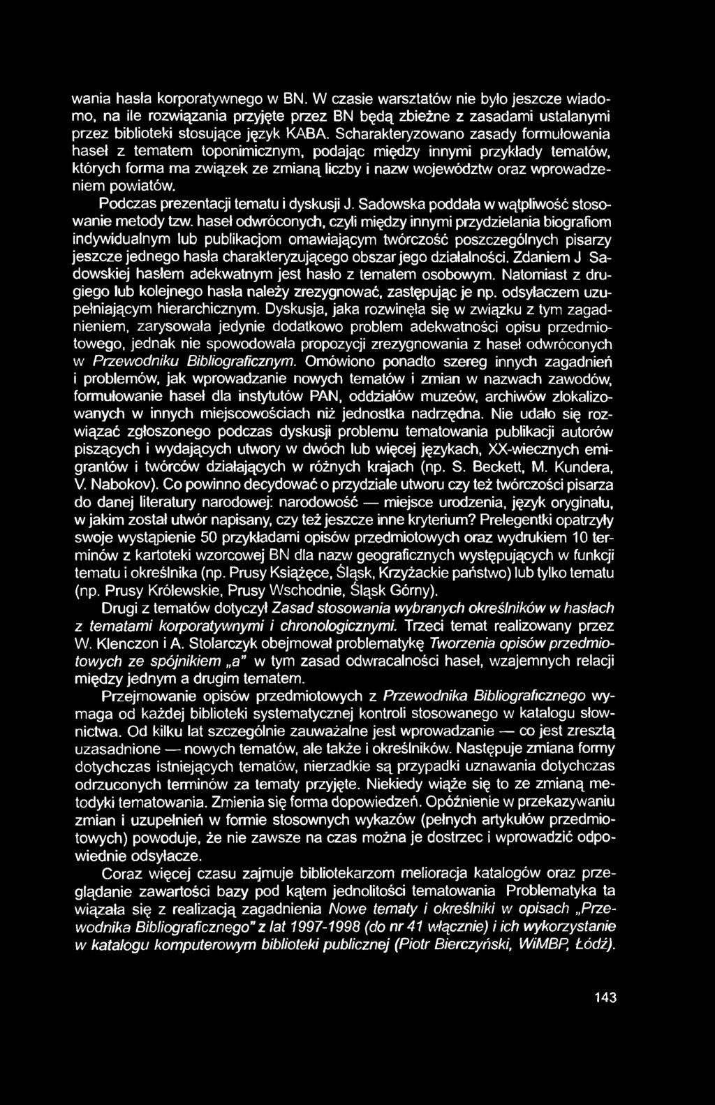 wania hasła korporatywnego w BN. W czasie warsztatów nie było jeszcze wiadomo, na ile rozwiązania przyjęte przez BN będą zbieżne z zasadami ustalanymi przez biblioteki stosujące język KABA.
