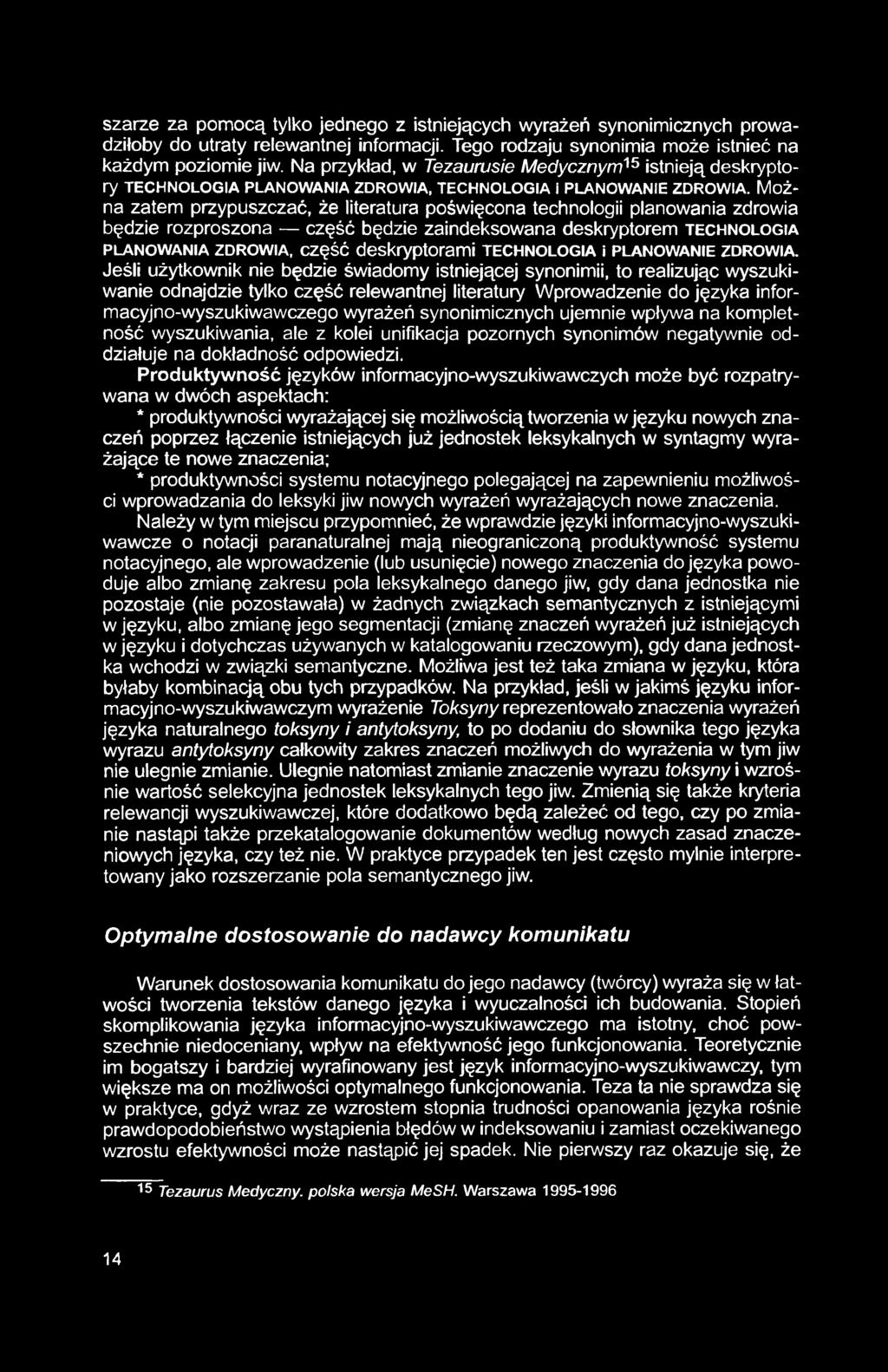 szarze za pomocą tylko jednego z istniejących wyrażeń synonimicznych prowadziłoby do utraty relewantnej informacji. Tego rodzaju synonimia może istnieć na każdym poziomie jiw.