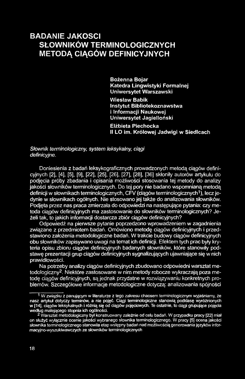 BADANIE JAKOŚCI SŁOWNIKÓW TERMINOLOGICZNYCH METODĄ CIĄGÓW DEFINICYJNYCH Bożenna Bojar Katedra Lingwistyki Formalnej Uniwersytet Warszawski Wiesław Babik Instytut Bibliotekoznawstwa i Informacji