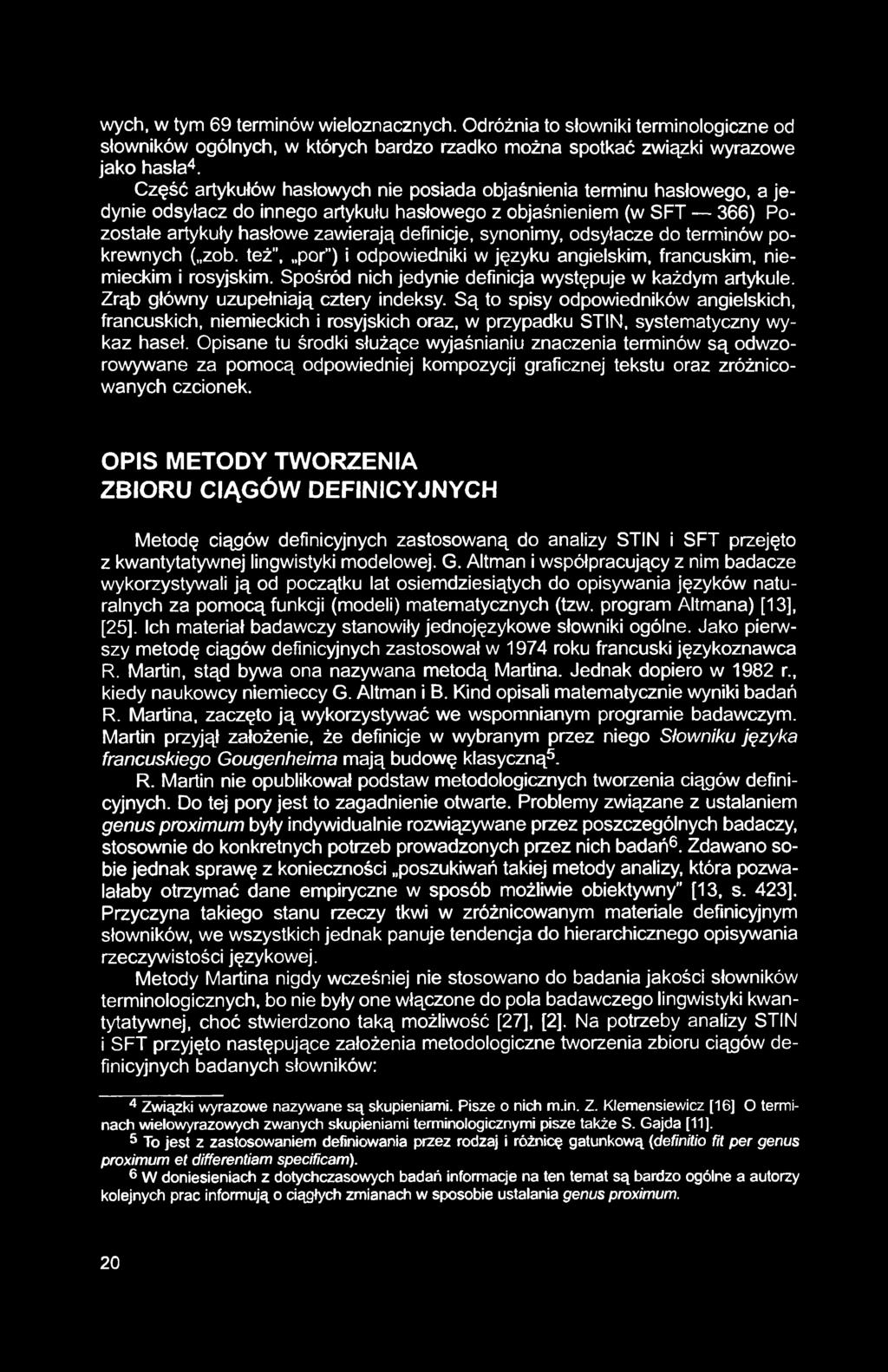 wych, w tym 69 terminów wieloznacznych. Odróżnia to słowniki terminologiczne od słowników ogólnych, w których bardzo rzadko można spotkać związki wyrazowe jako hasła4.