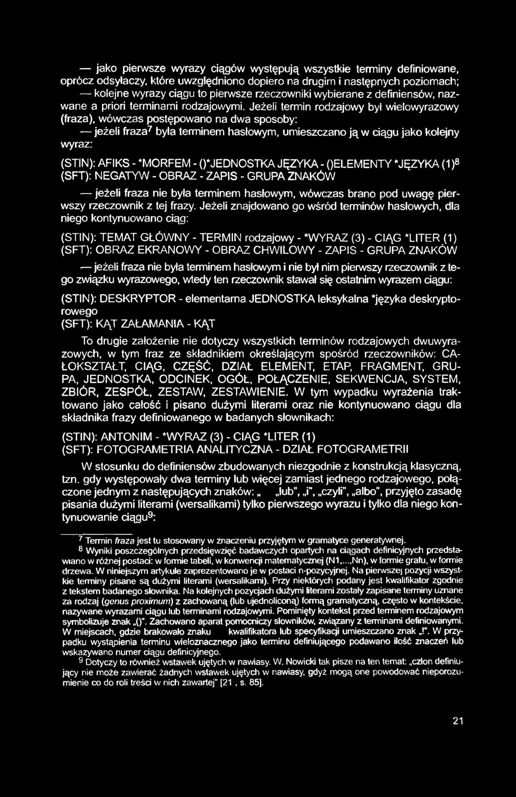 jako pierwsze wyrazy ciągów występują wszystkie terminy definiowane, oprócz odsyłaczy, które uwzględniono dopiero na drugim i następnych poziomach; kolejne wyrazy ciągu to pierwsze rzeczowniki