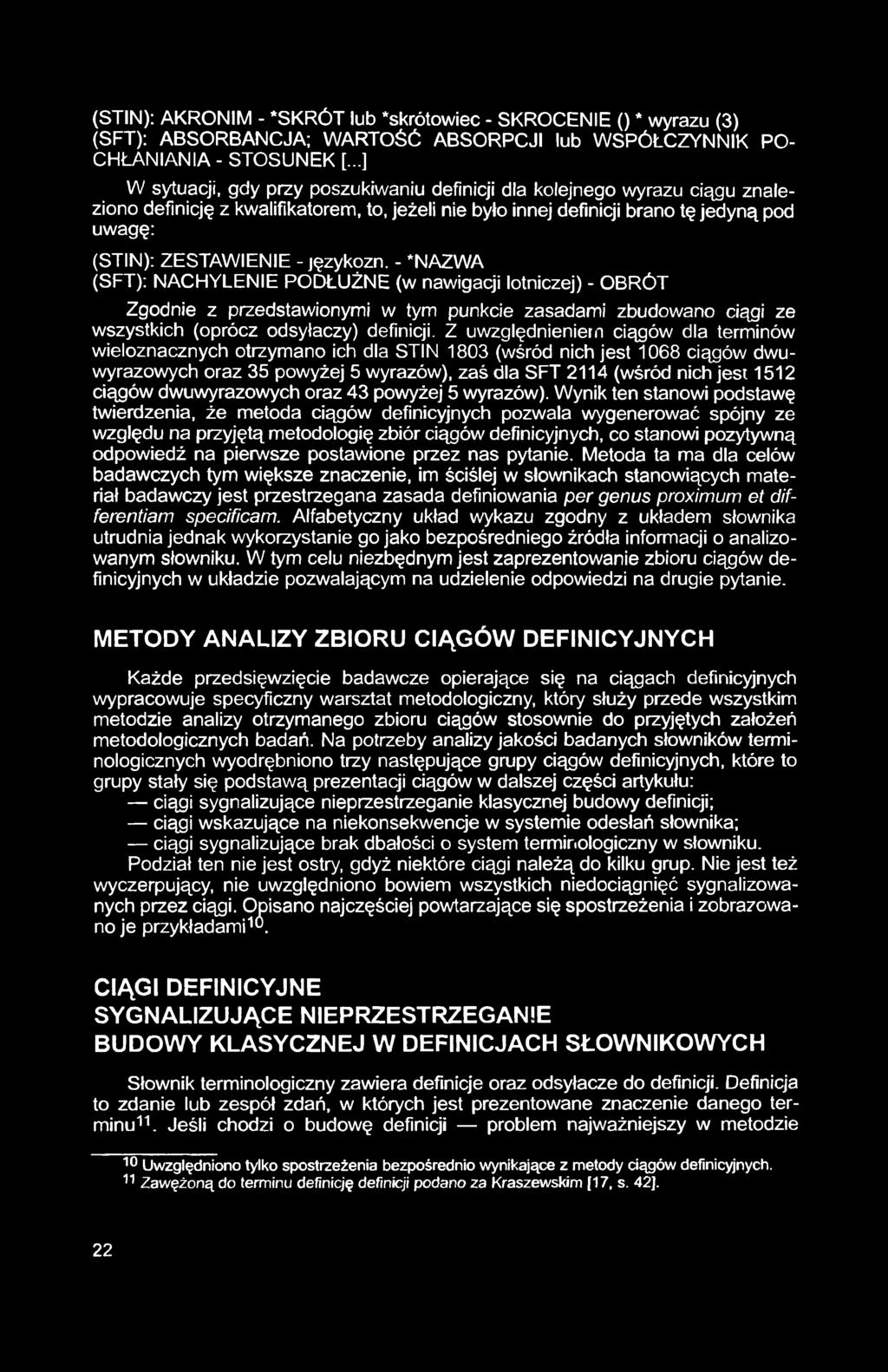 (STIN): AKRONIM - SKRÓT lub skrótowiec - SKRÓCENIE () *wyrazu (3) (SFT): ABSORBANCJA; WARTOŚĆ ABSORPCJI lub WSPÓŁCZYNNIK PO CHŁANIANIA - STOSUNEK [.
