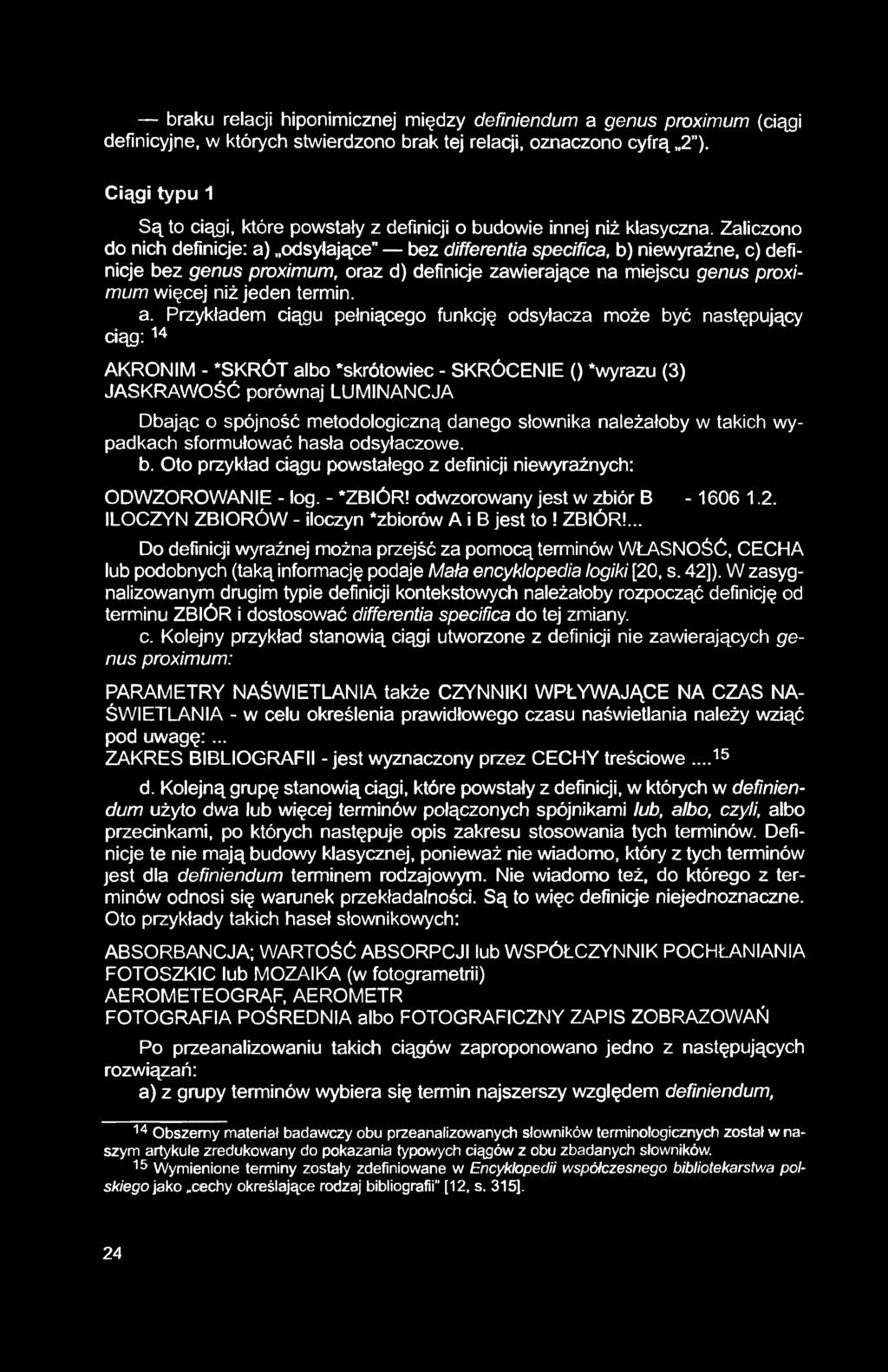 braku relacji hiponimicznej między definiendum a genus proximum (ciągi definicyjne, w których stwierdzono brak tej relacji, oznaczono cyfrą 2 ).