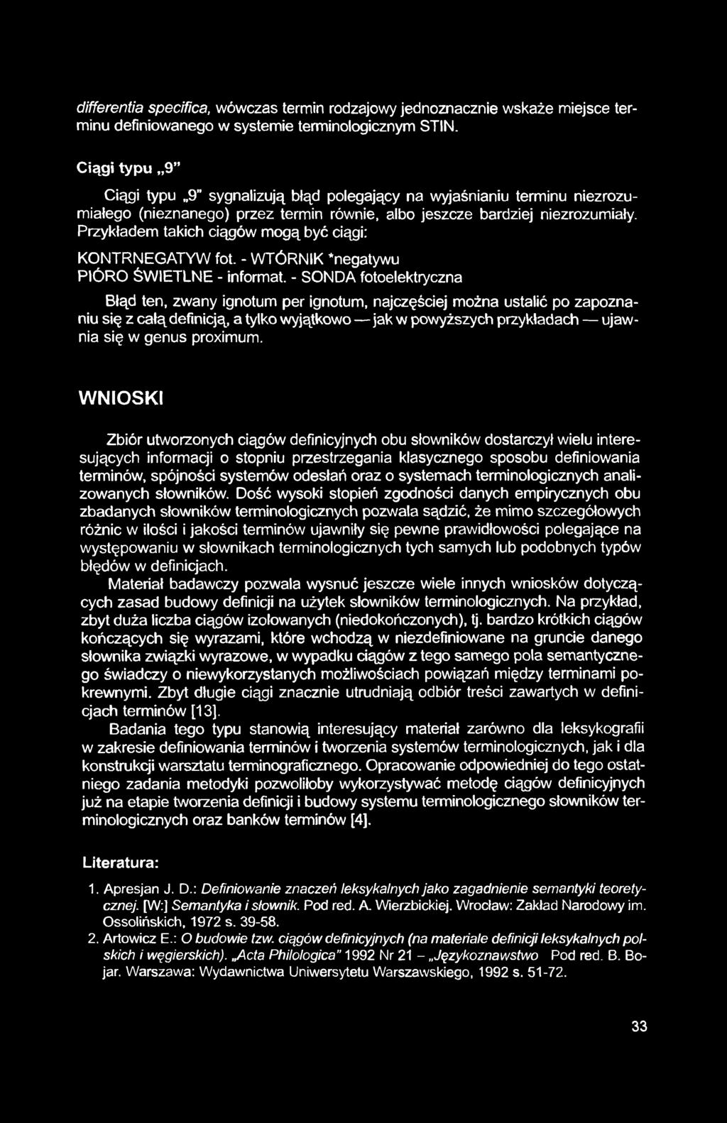 differentia specifica, wówczas termin rodzajowy jednoznacznie wskaże miejsce terminu definiowanego w systemie terminologicznym STIN.