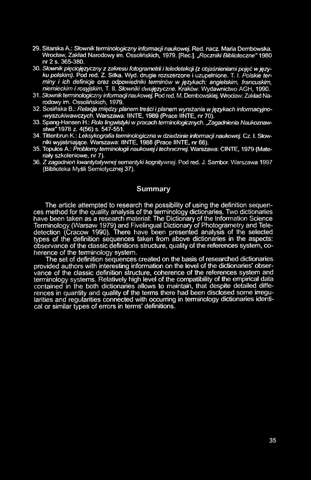 29. Sitarska A.: Słownik terminologiczny informacji naukowej. Red. nacz. Maria Dembowska. Wrocław, Zakład Narodowy im. Ossolińskich, 1979. [Rec.]. Roczniki Biblioteczne 1980 nr 2 s. 365-380. 30.