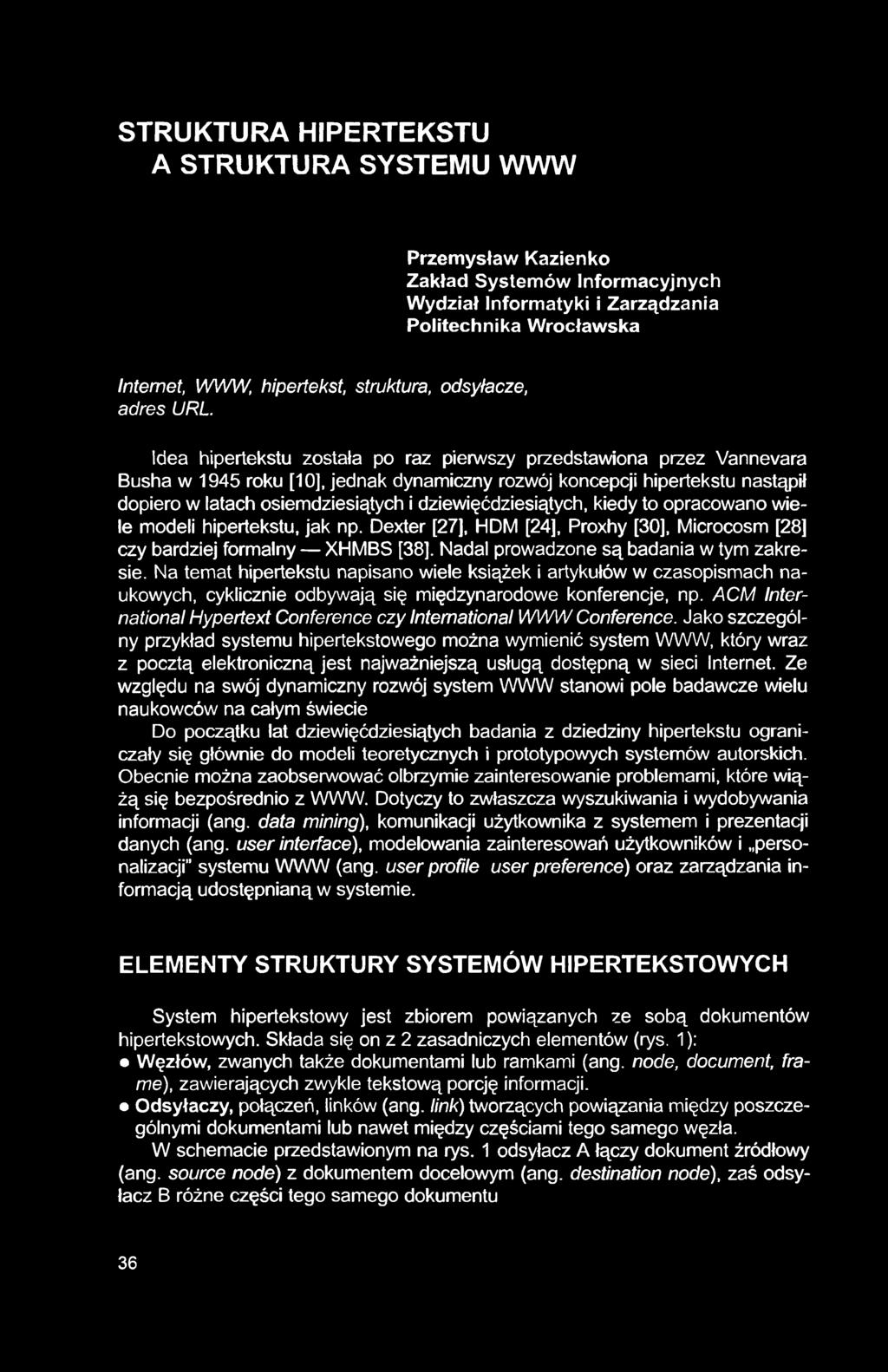 STRUKTURA HIPERTEKSTU A STRUKTURA SYSTEMU WWW Przemysław Kazienko Zakład Systemów Informacyjnych Wydział Informatyki i Zarządzania Politechnika Wrocławska Internet, WWW, hipertekst, struktura,
