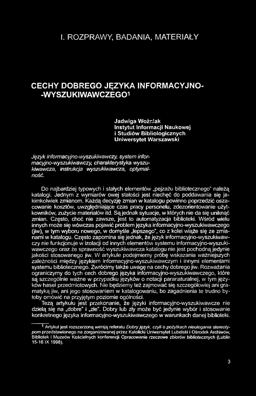 I. ROZPRAWY, BADANIA, MATERIAŁY CECHY DOBREGO JĘZYKA INFORMACYJNO- -WYSZUKIWAWCZEGO1 Jadwiga Woźr.