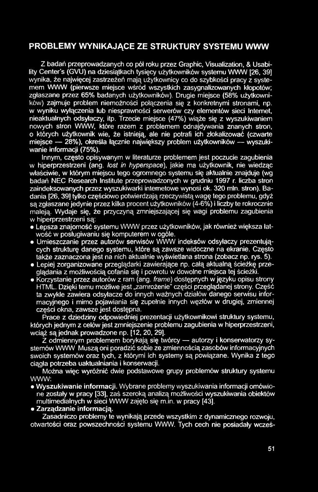 PROBLEMY WYNIKAJĄCE ZE STRUKTURY SYSTEMU WWW Z badań przeprowadzanych co pół roku przez Graphic, Visualization, & Usability Center s (GVU) na dziesiątkach tysięcy użytkowników systemu WWW [26, 39]