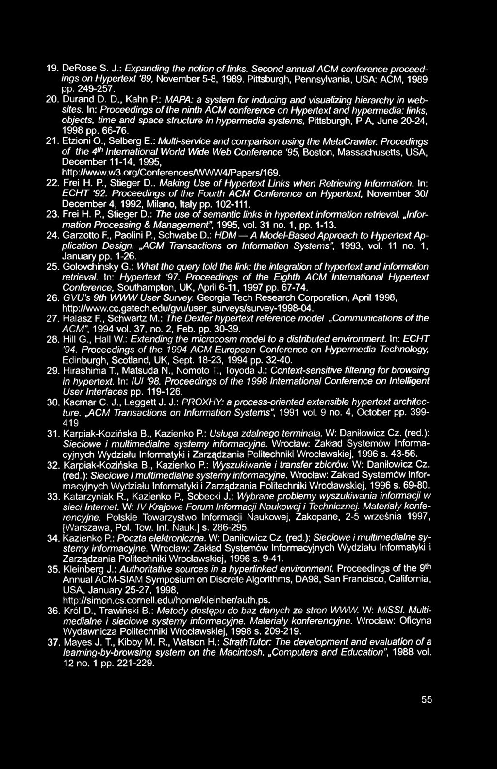 19. DeRose S. J.: Expanding the notion of links. Second annual ACM conference proceedings on Hypertext 89, November 5-8, 1989. Pittsburgh, Pennsylvania, USA: ACM, 1989 pp. 249-257. 20. Durand D. D., Kahn P.