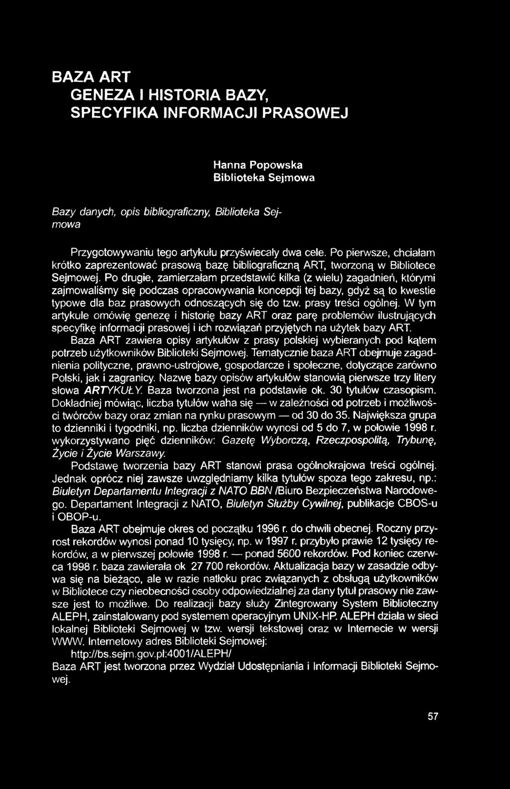 BAZA ART GENEZA I HISTORIA BAZY, SPECYFIKA INFORMACJI PRASOWEJ Hanna Popowska Biblioteka Sejmowa Bazy danych, opis bibliograficzny, Biblioteka Sejmowa Przygotowywaniu tego artykułu przyświecały dwa