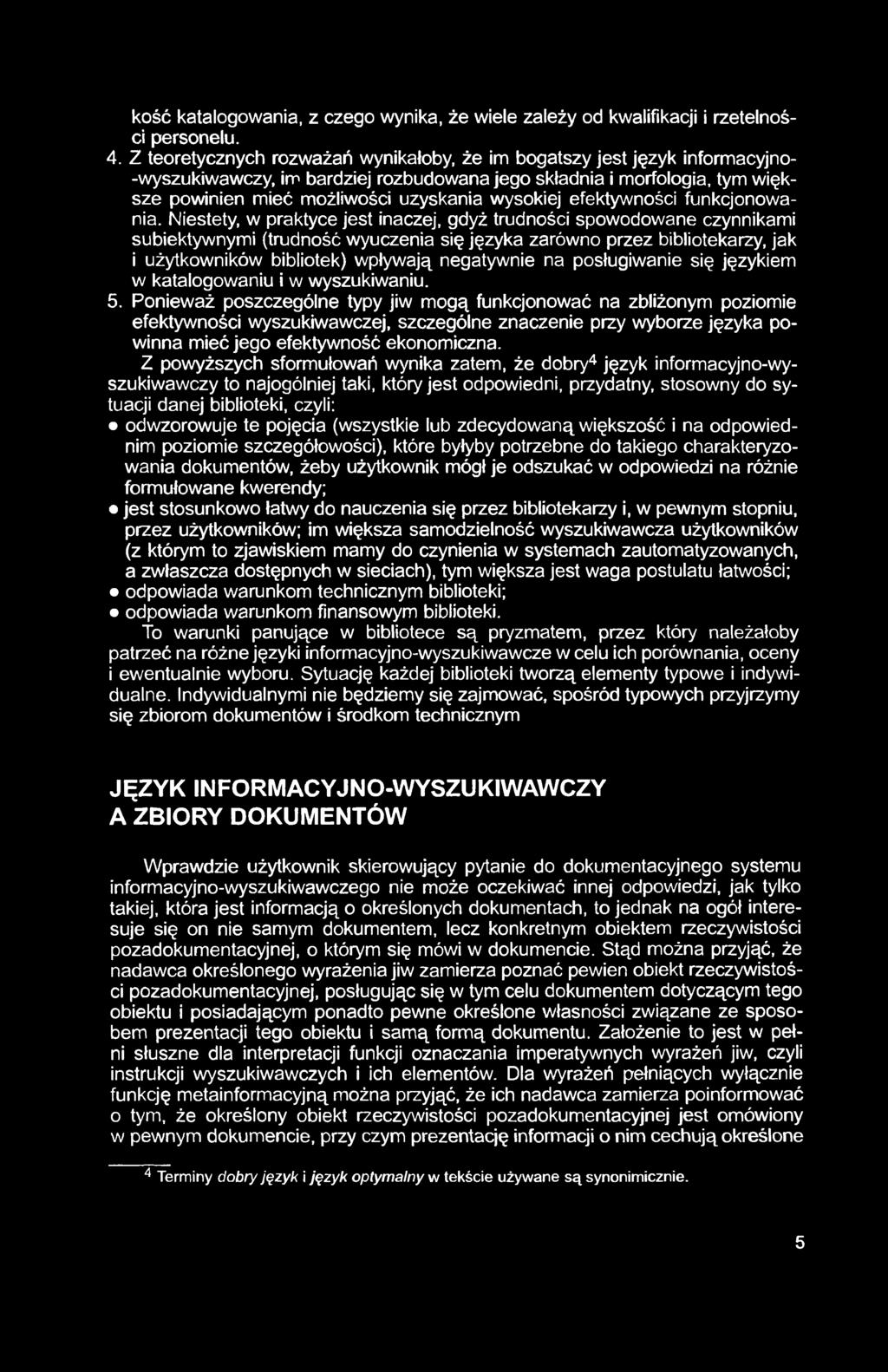 kość katalogowania, z czego wynika, że wiele zależy od kwalifikacji i rzetelności personelu. 4.