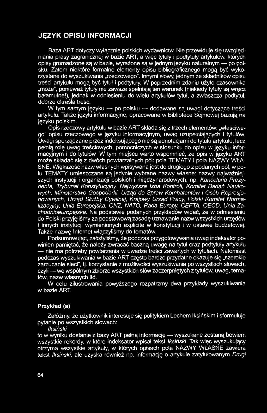 JĘZYK OPISU INFORMACJI Baza ART dotyczy wyłącznie polskich wydawnictw.