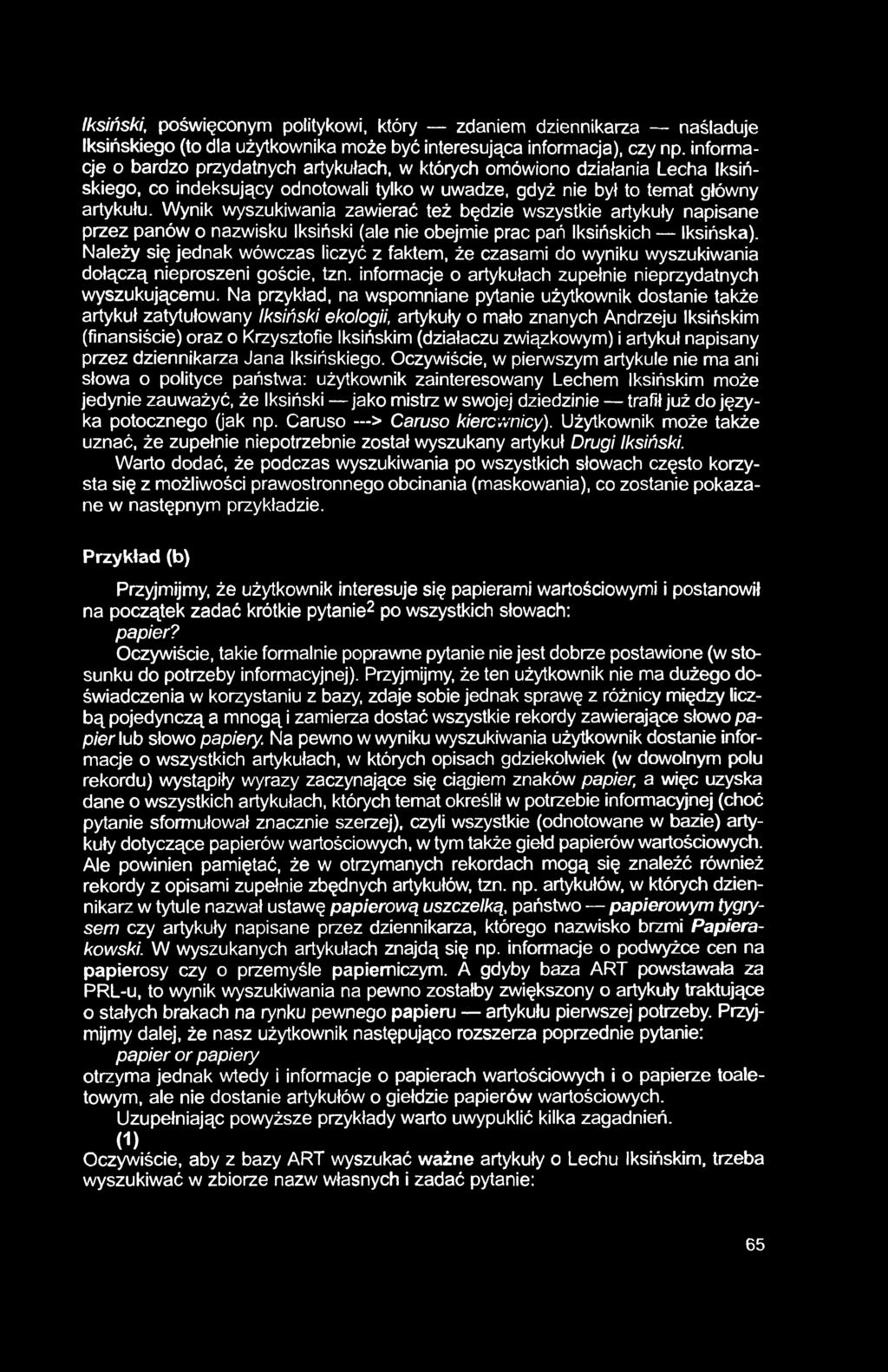 Iksiński, poświęconym politykowi, który zdaniem dziennikarza naśladuje Iksińskiego (to dla użytkownika może być interesująca informacja), czy np.