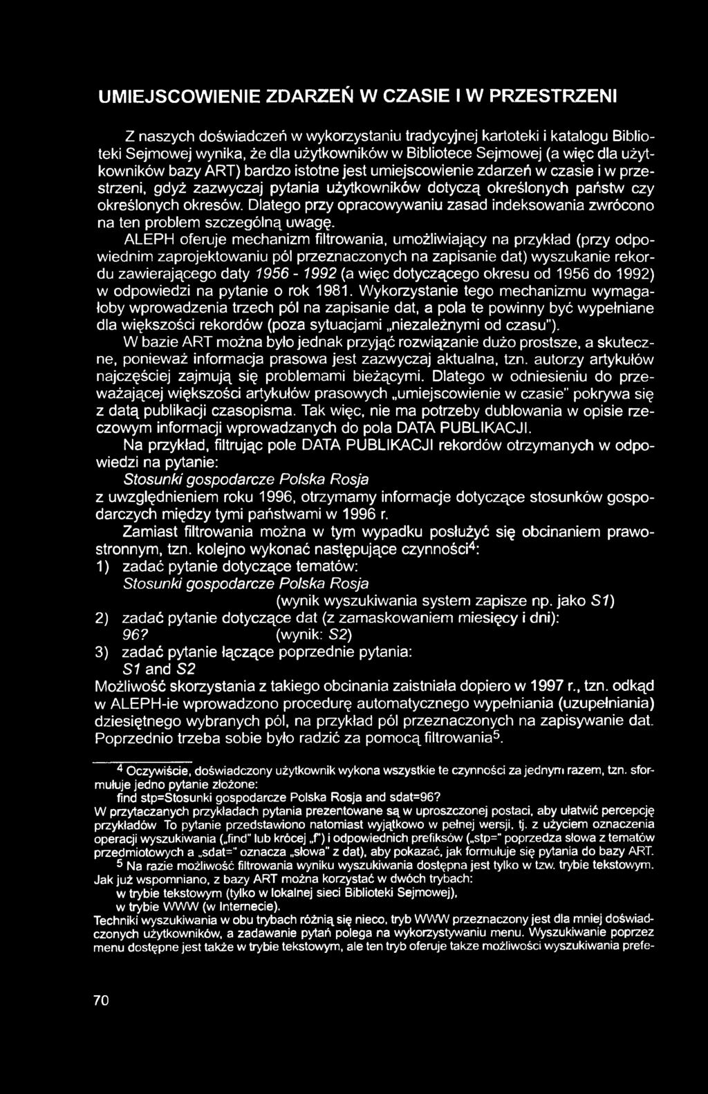 UMIEJSCOWIENIE ZDARZEŃ W CZASIE I W PRZESTRZENI Z naszych doświadczeń w wykorzystaniu tradycyjnej kartoteki i katalogu Biblioteki Sejmowej wynika, że dla użytkowników w Bibliotece Sejmowej (a więc