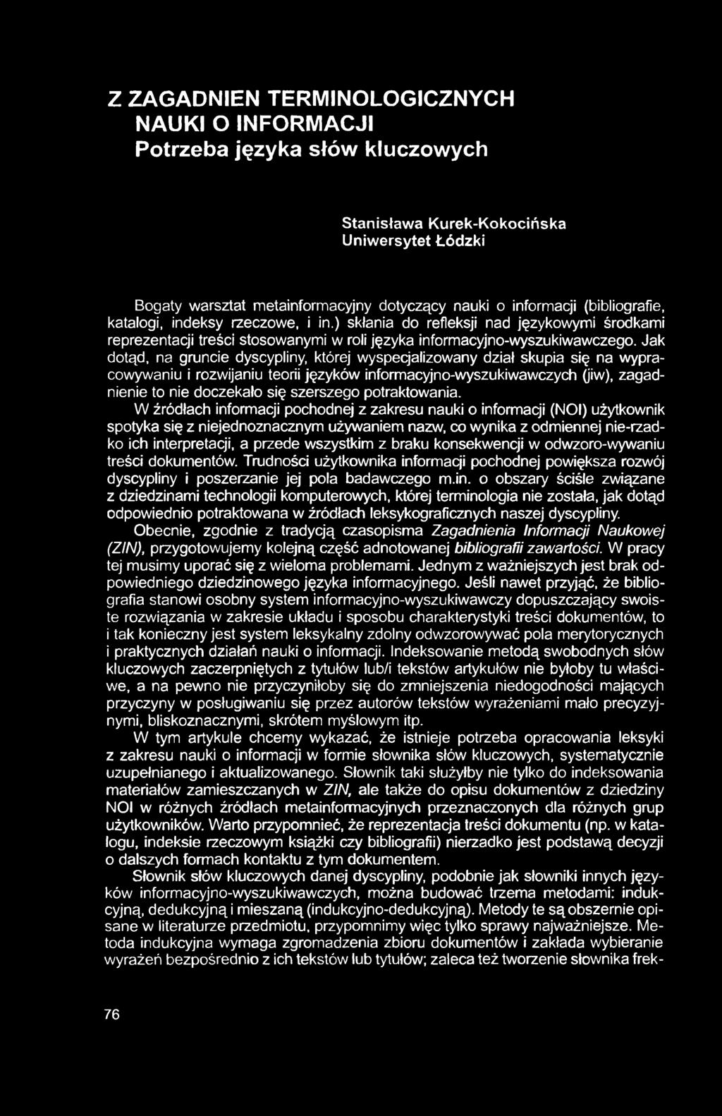 Z ZAGADNIEN TERMINOLOGICZNYCH NAUKI O INFORMACJI Potrzeba języka słów kluczowych Stanisława Kurek-Kokocińska Uniwersytet Łódzki Bogaty warsztat metainformacyjny dotyczący nauki o informacji