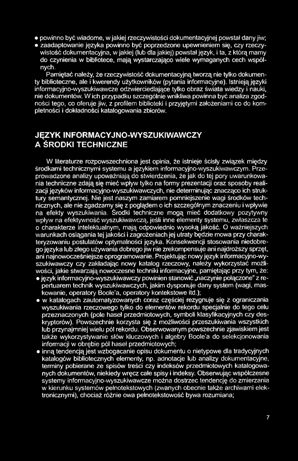 powinno być wiadome, w jakiej rzeczywistości dokumentacyjnej powstał dany jiw; zaadaptowanie języka powinno być poprzedzone upewnieniem się, czy rzeczywistość dokumentacyjna, w jakiej (lub dla