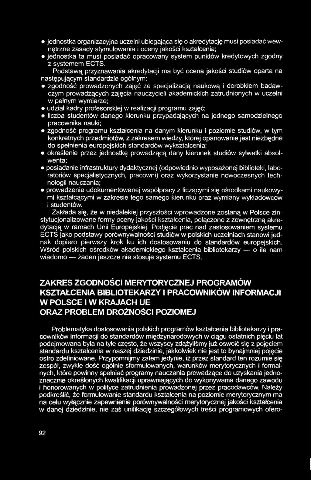 jednostka organizacyjna uczelni ubiegająca się o akredytację musi posiadać wewnętrzne zasady stymulowania i oceny jakości kształcenia; jednostka ta musi posiadać opracowany system punktów kredytowych
