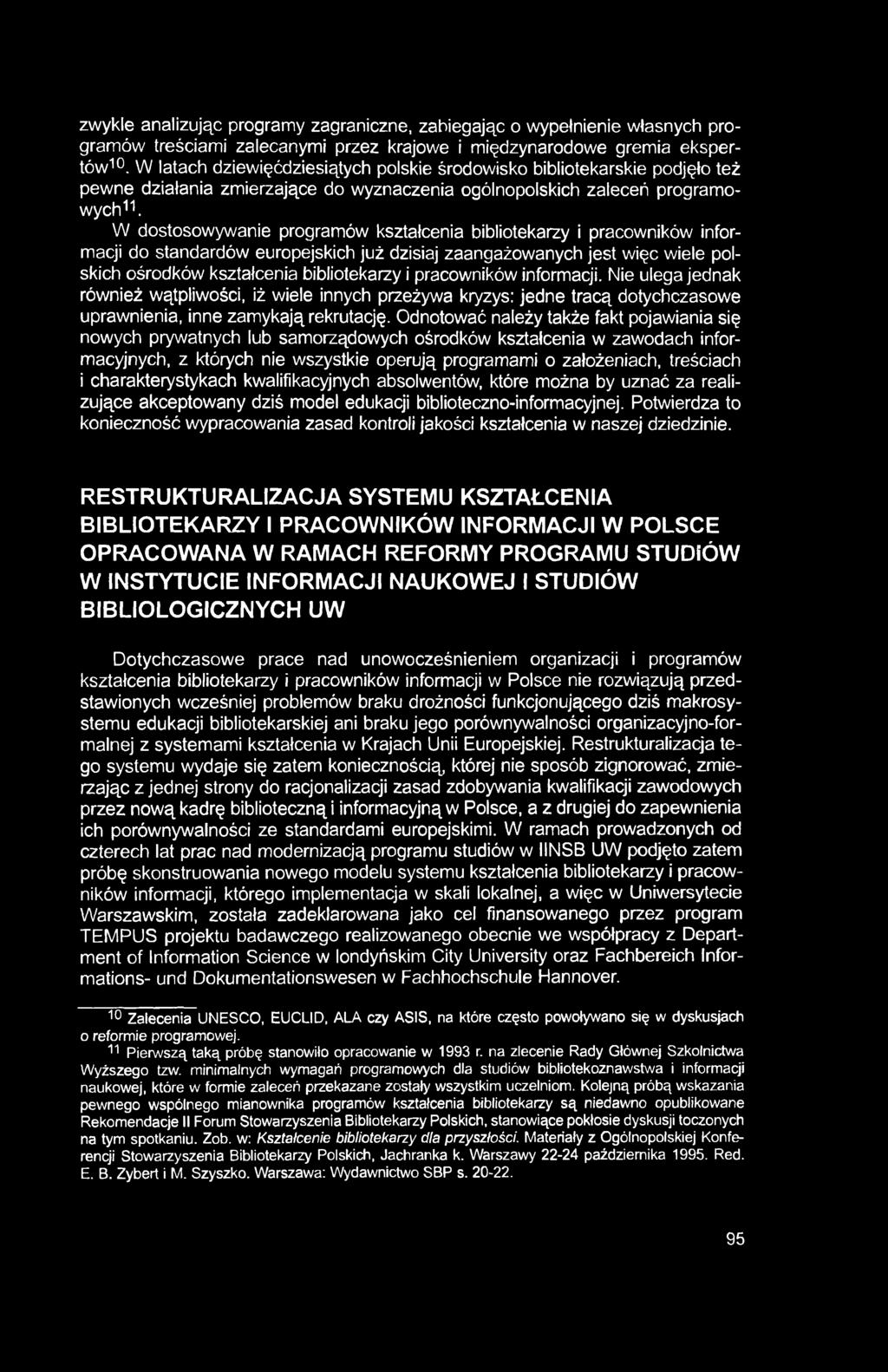 zwykle analizując programy zagraniczne, zabiegając o wypełnienie własnych programów treściami zalecanymi przez krajowe i międzynarodowe gremia ekspertów10.