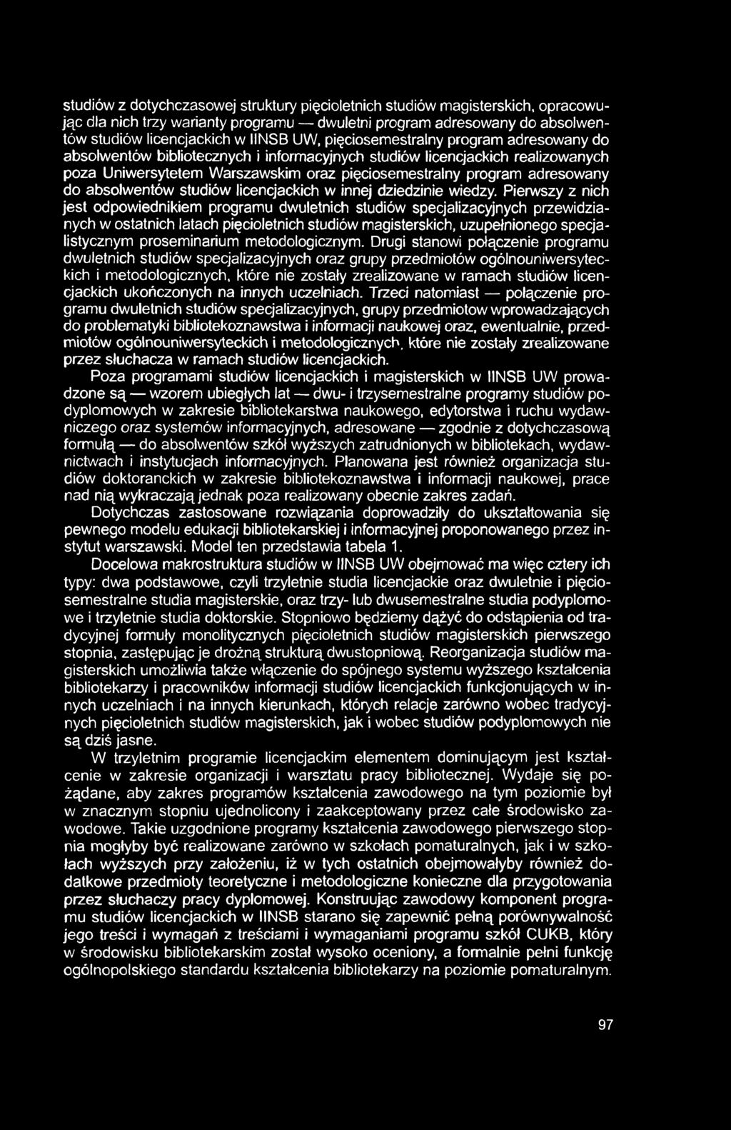 studiów z dotychczasowej struktury pięcioletnich studiów magisterskich, opracowując dla nich trzy warianty programu dwuletni program adresowany do absolwentów studiów licencjackich w IINSB UW,