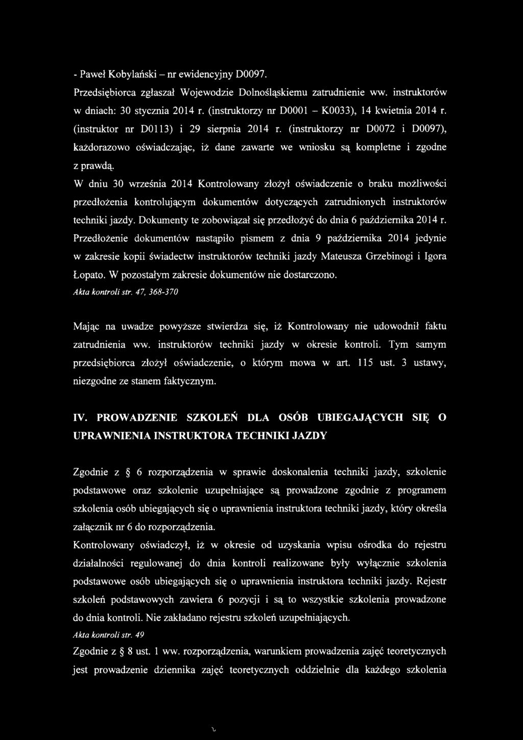 (instruktorzy nr D0072 i D0097), każdorazowo oświadczając, iż dane zawarte we wniosku są kompletne i zgodne z prawdą.