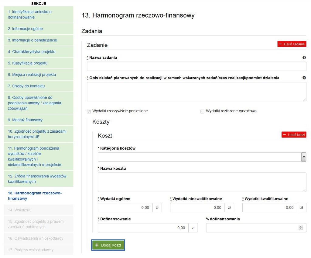 Zakres finansowy SEKCJA 13. HARMONOGRAM RZECZOWO-FINANSOWY Wydatki rzeczywiście ponoszone w ramach projektu należy pokazać w rozbiciu na zadania (zdefiniowane w części Zakres rzeczowy ).