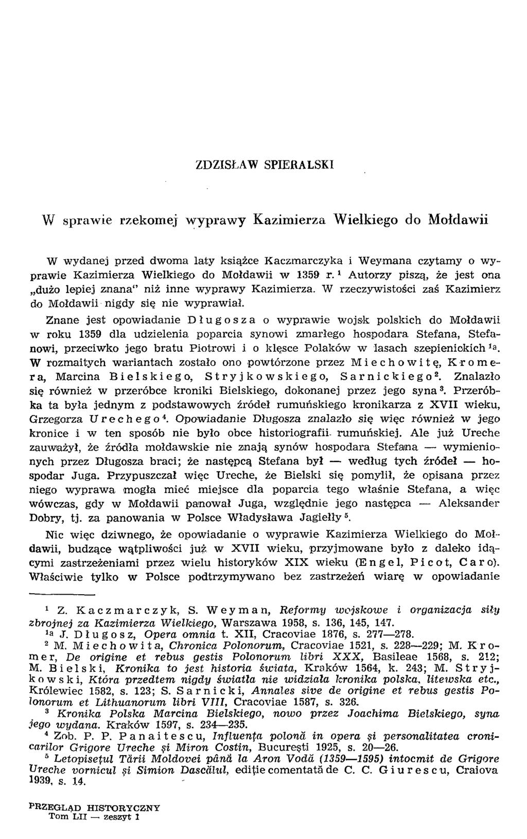 ZDZISŁAW SPIERALSKI W sprawie rzekomej wyprawy Kazimierza Wielkiego do Mołdawii W wydanej przed dwoma laty książce Kaczmarczyka i W eym ana czytamy o w y prawie Kazimierza W ielkiego do M ołdawii w