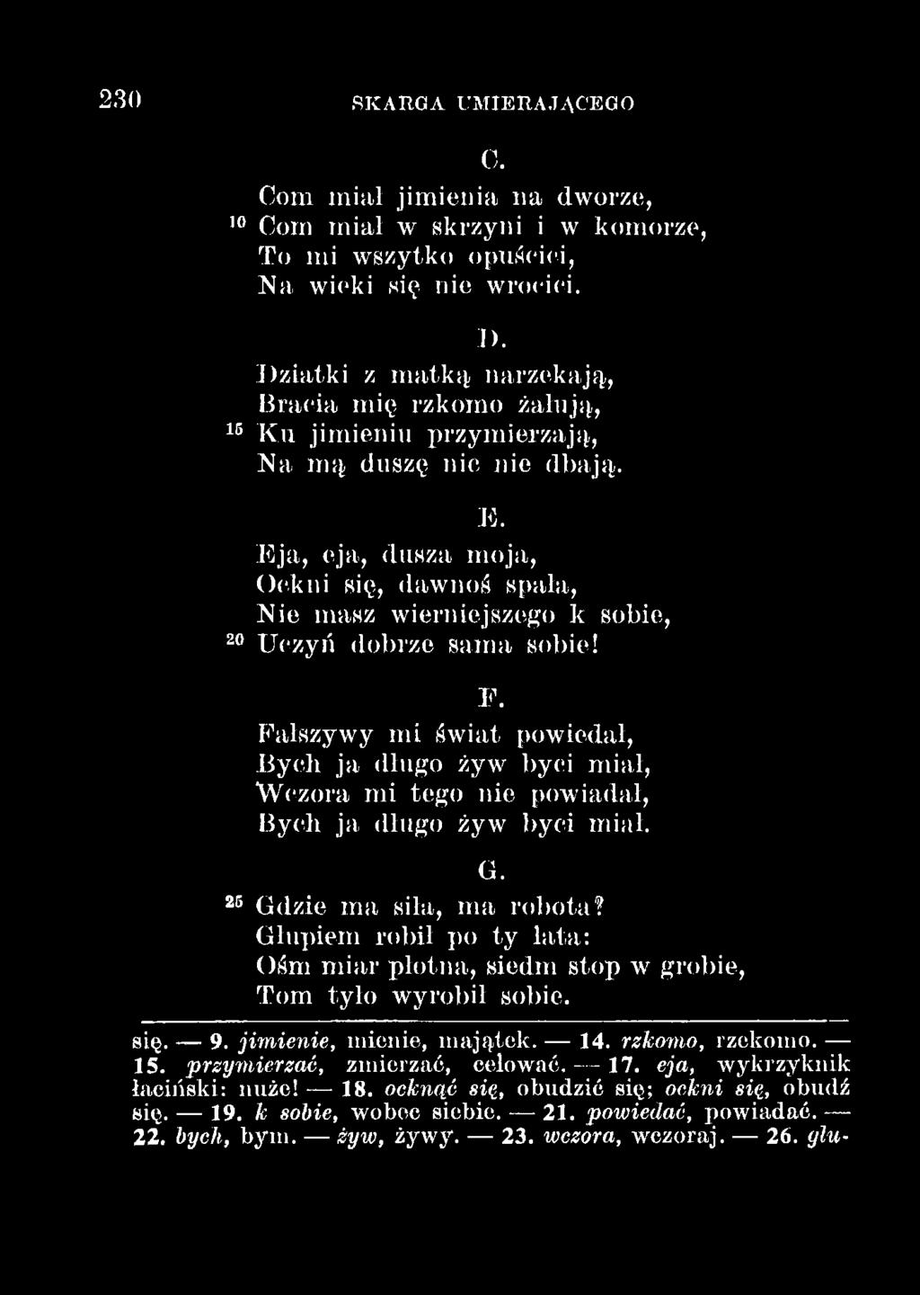 Głupiem robił po ty lata: Ośm miar płótna, siedm stop w grobie, Tom tyło wyrobił sobie. się. 9. jimienie, mienie, majątek. 14. rzkomo, rzekomo. 15.
