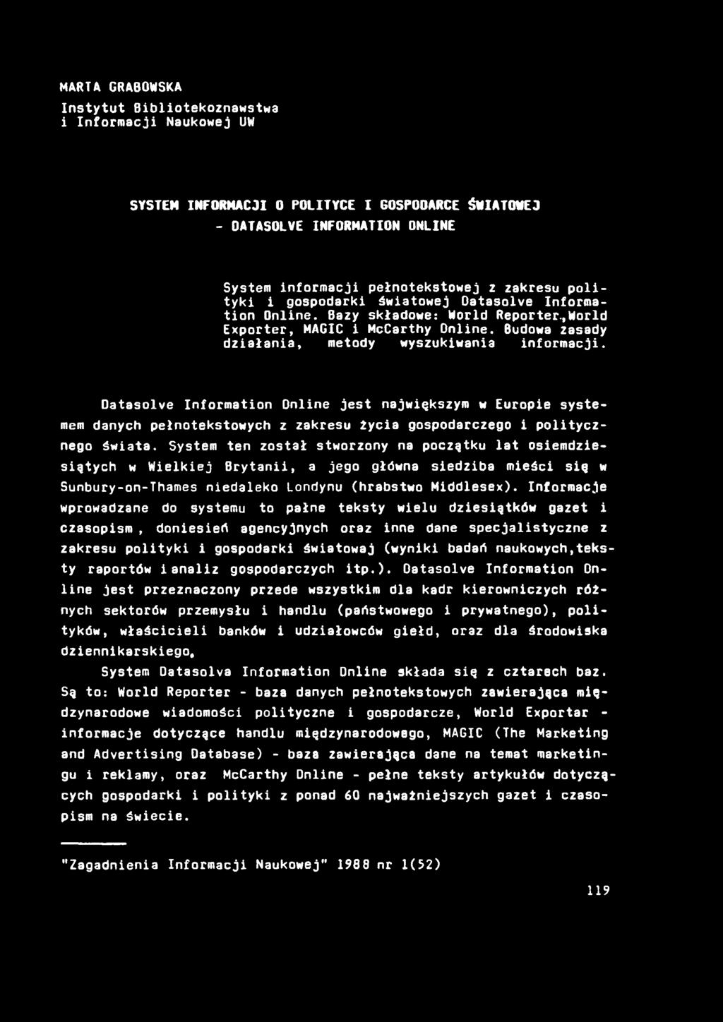 MARTA GRABOWSKA Instytut Bibliotekoznawstwa i Informacji Naukowej UW SYSTEM INFORMACJI 0 POLITYCE I GOSPODARCE ŚWIATOWEJ - OATASOLVE INFORMATION ONLINE System informacji pełnotekstowej z zakresu