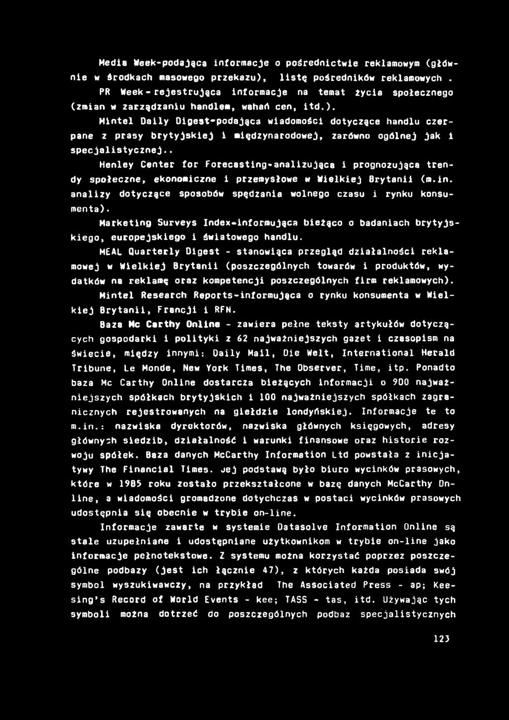 Media Week-podająca informacje o pośrednictwie reklamowym (głównie w środkach masowego przekazu), listę pośredników reklamowych.