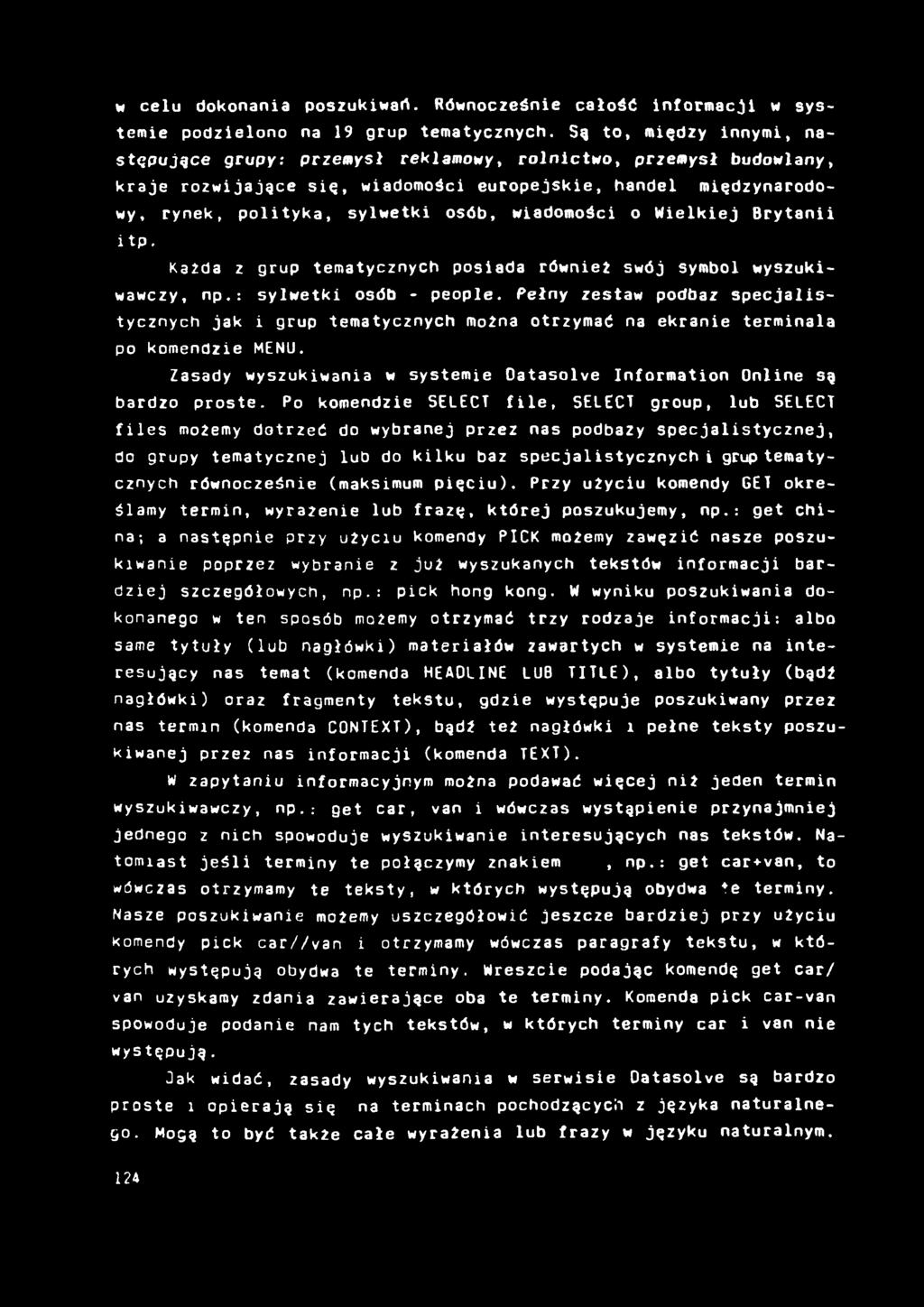 w celu dokonania poszukiwań. Równocześnie całość informacji w systemie podzielono na 19 grup tematycznych.