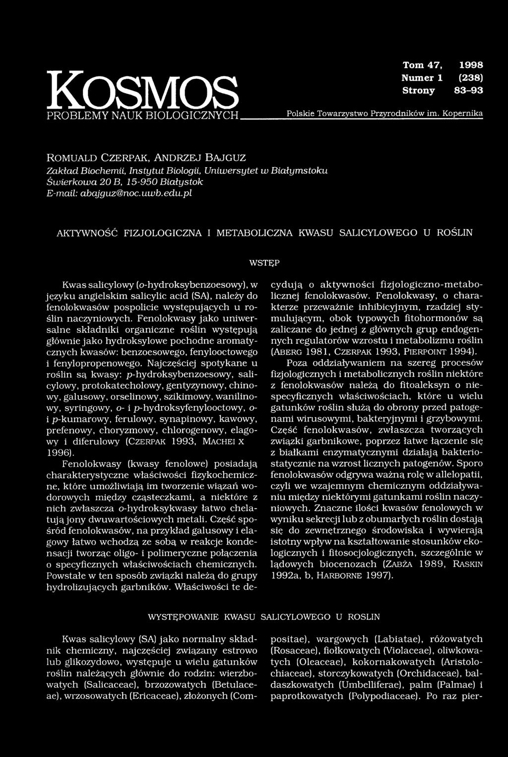 pl AKTYWNOŚĆ FIZJOLOGICZNA I METABOLICZNA KWASU SALICYLOWEGO U ROŚLIN WSTĘP Kwas salicylowy (o-hydroksybenzoesowy), w języku angielskim salicylic acid (SA), należy do fenolokwasów pospolicie