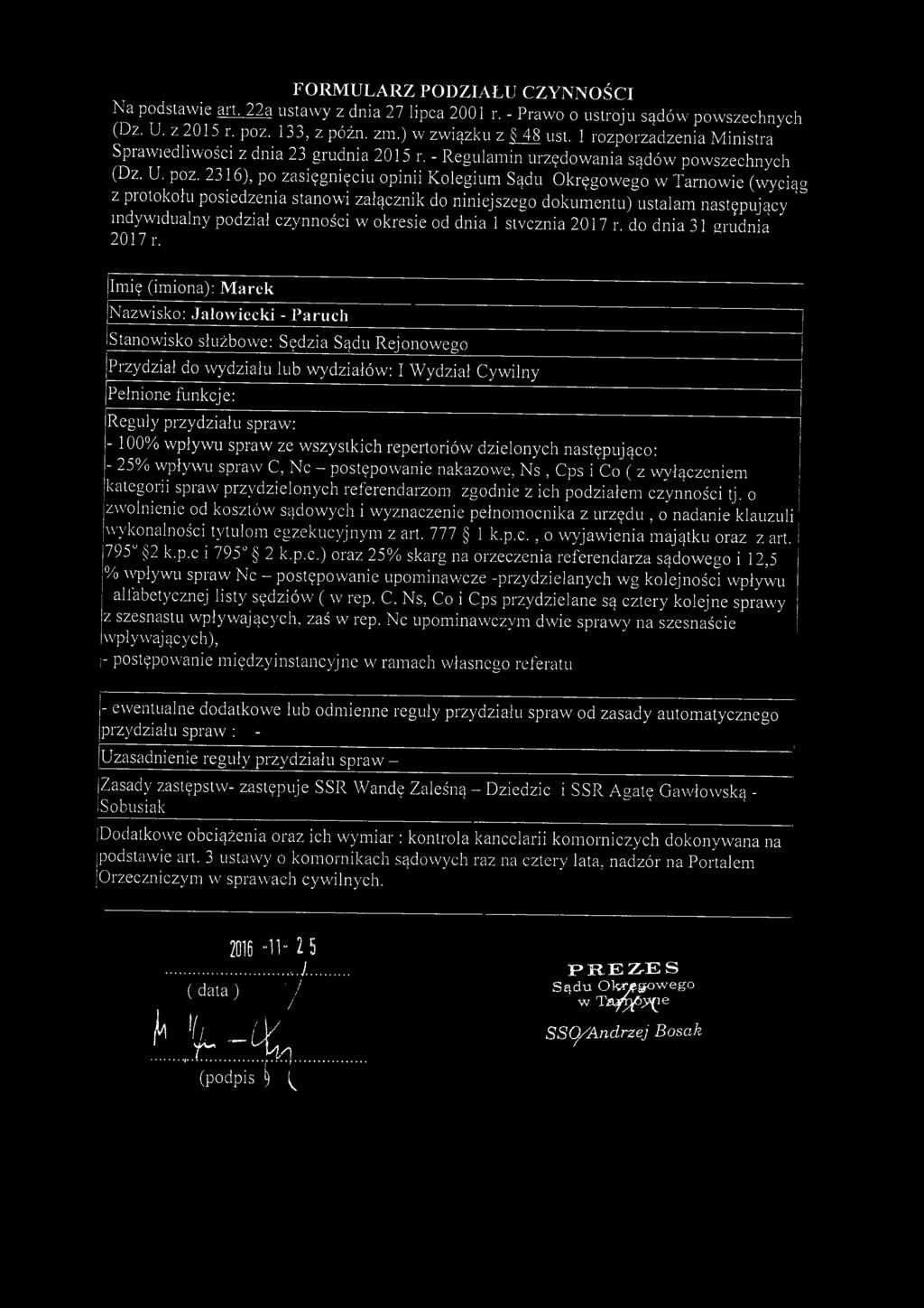 Na podstawie arl22a ustawy z dnia 27 lipca 2001 r. - Prawo o ustroju sądów powszechnych (Dz. U. z 2015 r. poz. 133, z późn. zm.) w związku z 48 ust.