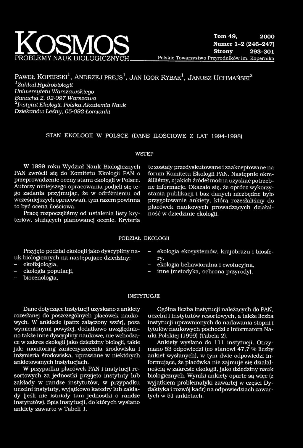 2Instytut Ekologii, Polska Akademia Nauk Dziekanów Leśny, 05-092 Łomianki STAN EKOLOGII W POLSCE (DANE ILOŚCIOWE Z LAT 1994-1998) WSTĘP W 1999 roku Wydział Nauk Biologicznych PAN zwrócił się do