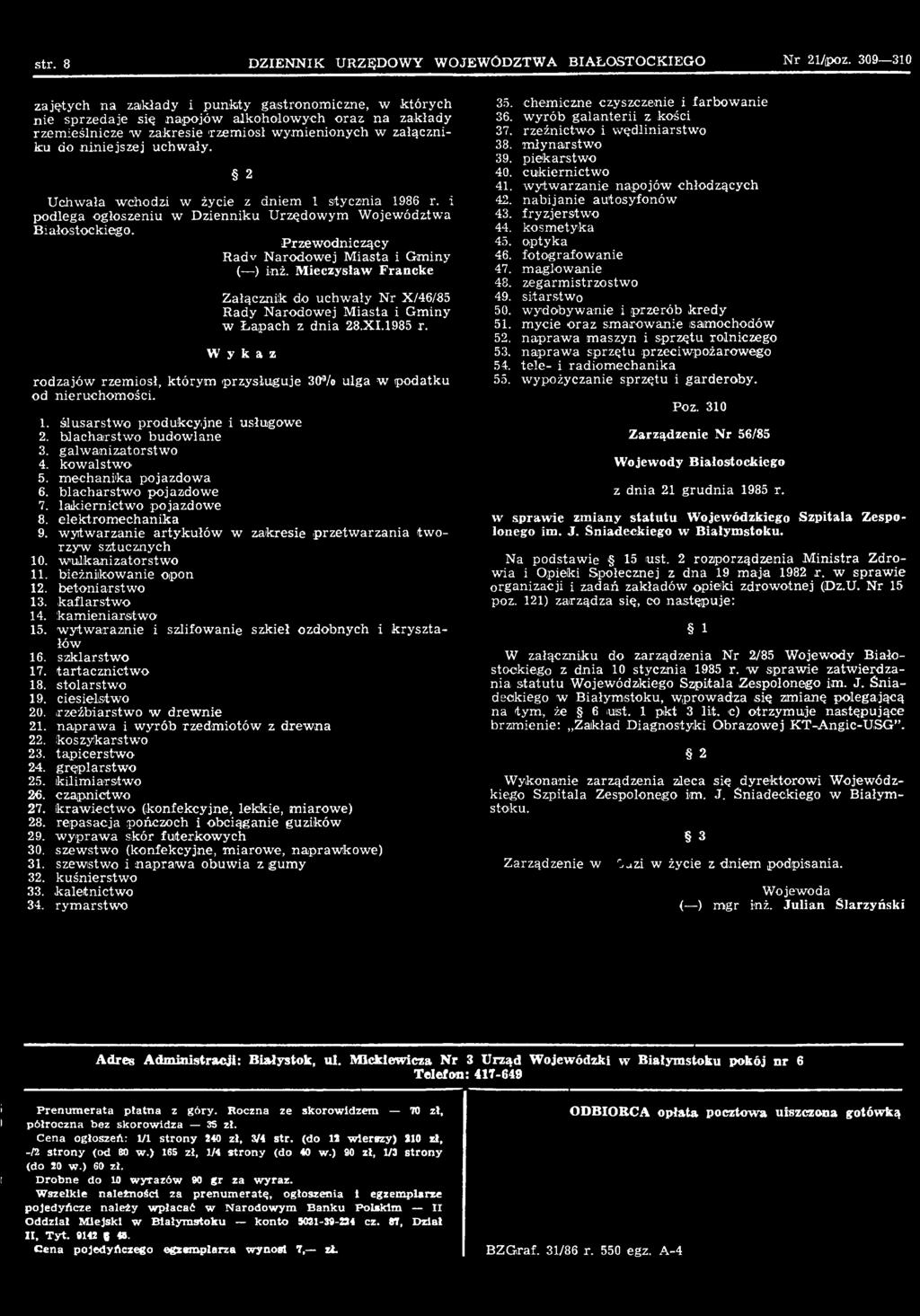 ślusarstwo produkcyjne i usługowe 2. blacharstwo budowlane 3. galwanizatorstwo 4. kowalstwo 5. mechanika pojazdowa 6. blacharstwo pojazdowe 7. lakiernictwo pojazdowe 8. elektromechanika 9.