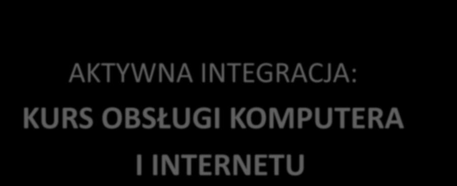 AKTYWNA INTEGRACJA: KURS