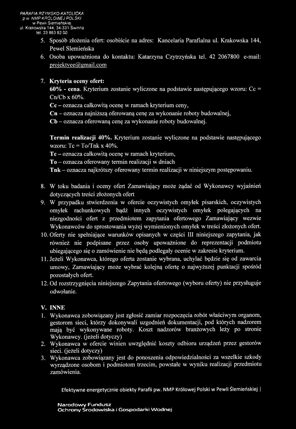 Termin realizacji 40%. Kryterium zostanie wyliczone na podstawie następującego wzoru: Tc = To/Tnk x 40%.