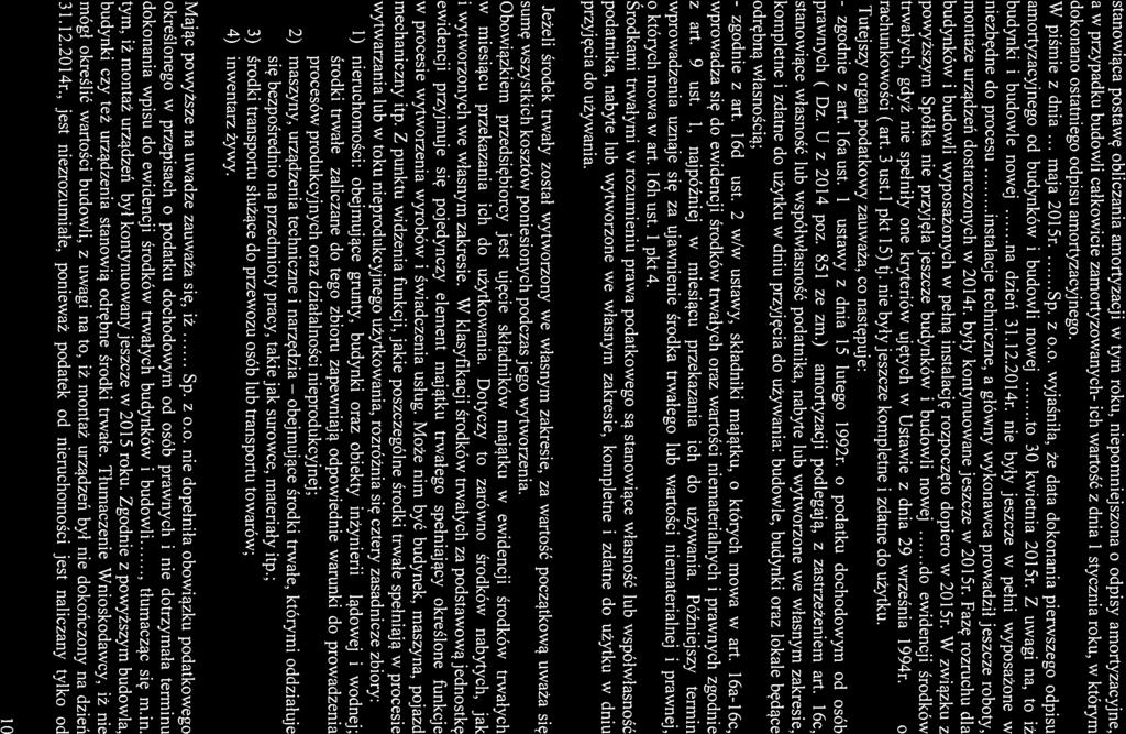 W piśmie z dnia... maja 2015r Sp. z o.o. wyjaśniła, że data dokonania pierwszego odpisu dokonano ostatniego odpisu amortyzacyjnego. budynki i budowle nowej na dzień 31.12.2014r.