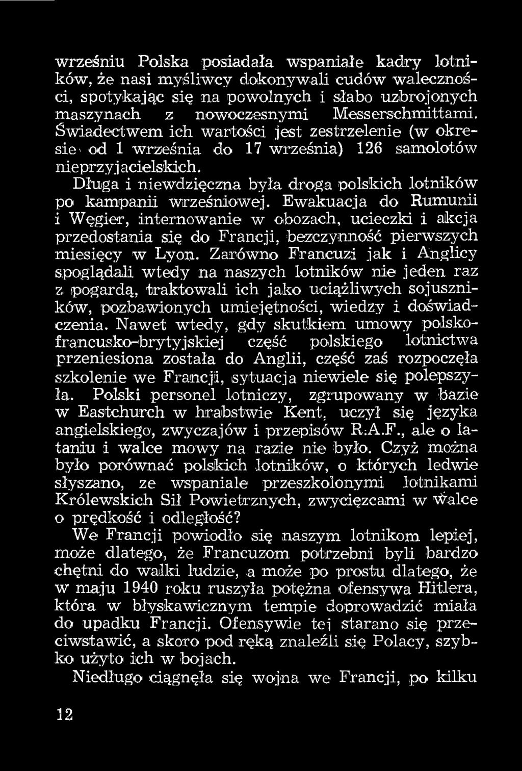 Ewakuacja do Rumunii i Węgier, internowanie w obozach, ucieczki i akcja przeidostania się do Francji, bezczynność pierwszych miesięcy w Lyon.