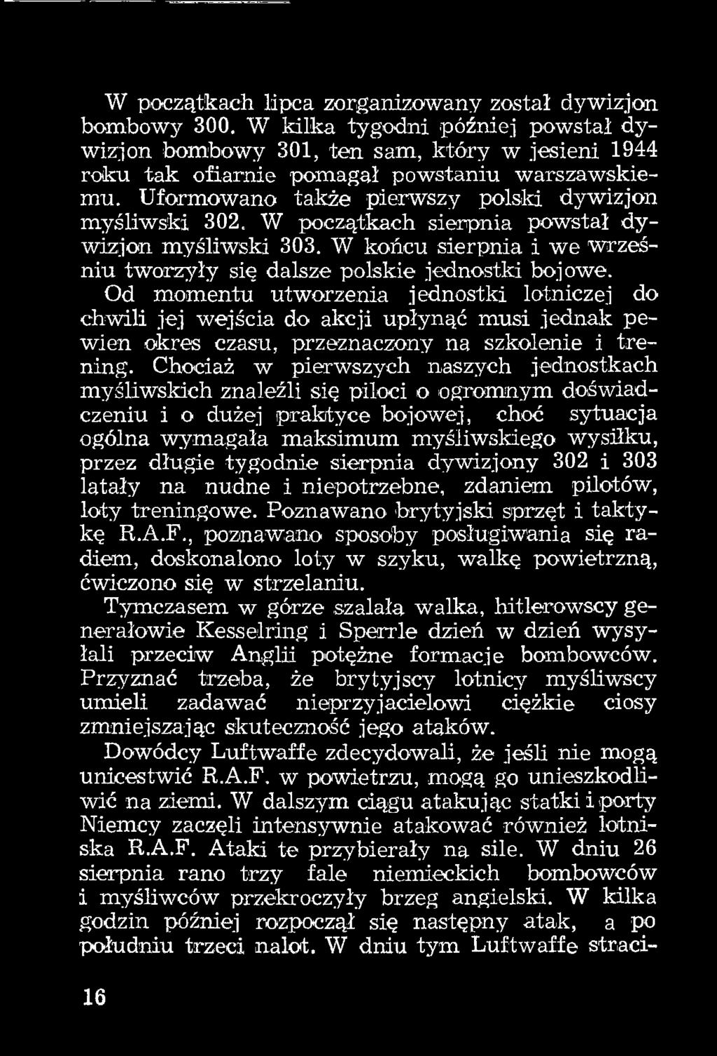 Od momentu utworzenia jednostki lotniczej do chwili jej wejścia do akcji upłynąć musi jednak pewien okres czasu, przeznaczony na szkolenie i trening.