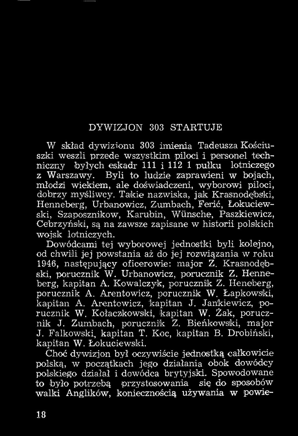 Takie nazwiska, jak Krasnodębski, Henneberg, Urbanowicz, Zumbach, Ferić, Łokuciewski, Szaposznikow, Karubin, Wünsche, Paszkiewicz, Cebrzyński, są na zawsze zapisane w historii polskich wojsk