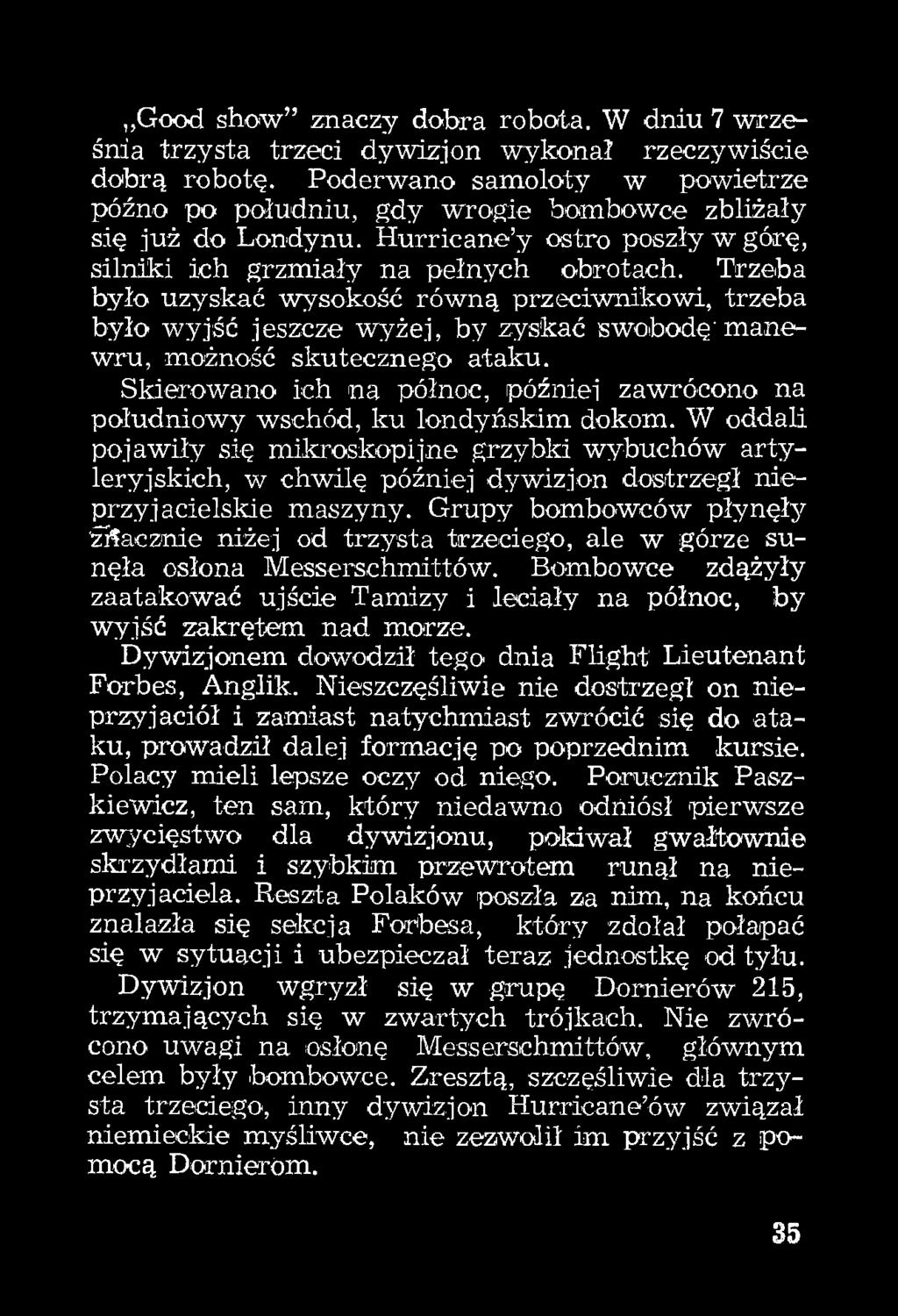 W oddali pojawiły się mikroskopijne grzybki wybuchów artyleryjskich, w chwilę później dywizjon dostrzegł nieprzyjacielskie maszyny.